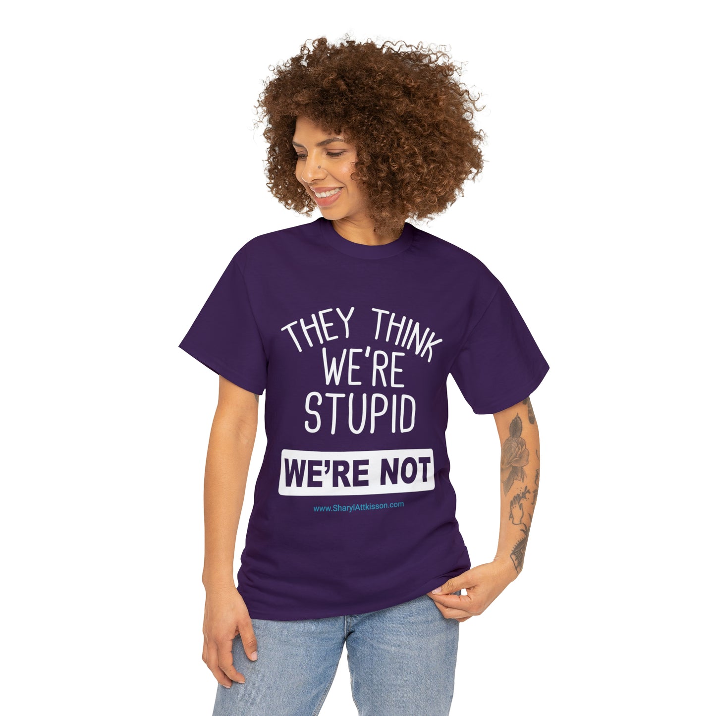 'They Think We're Stupid: We're Not' T-Shirt (White Rectangle/8 colors)