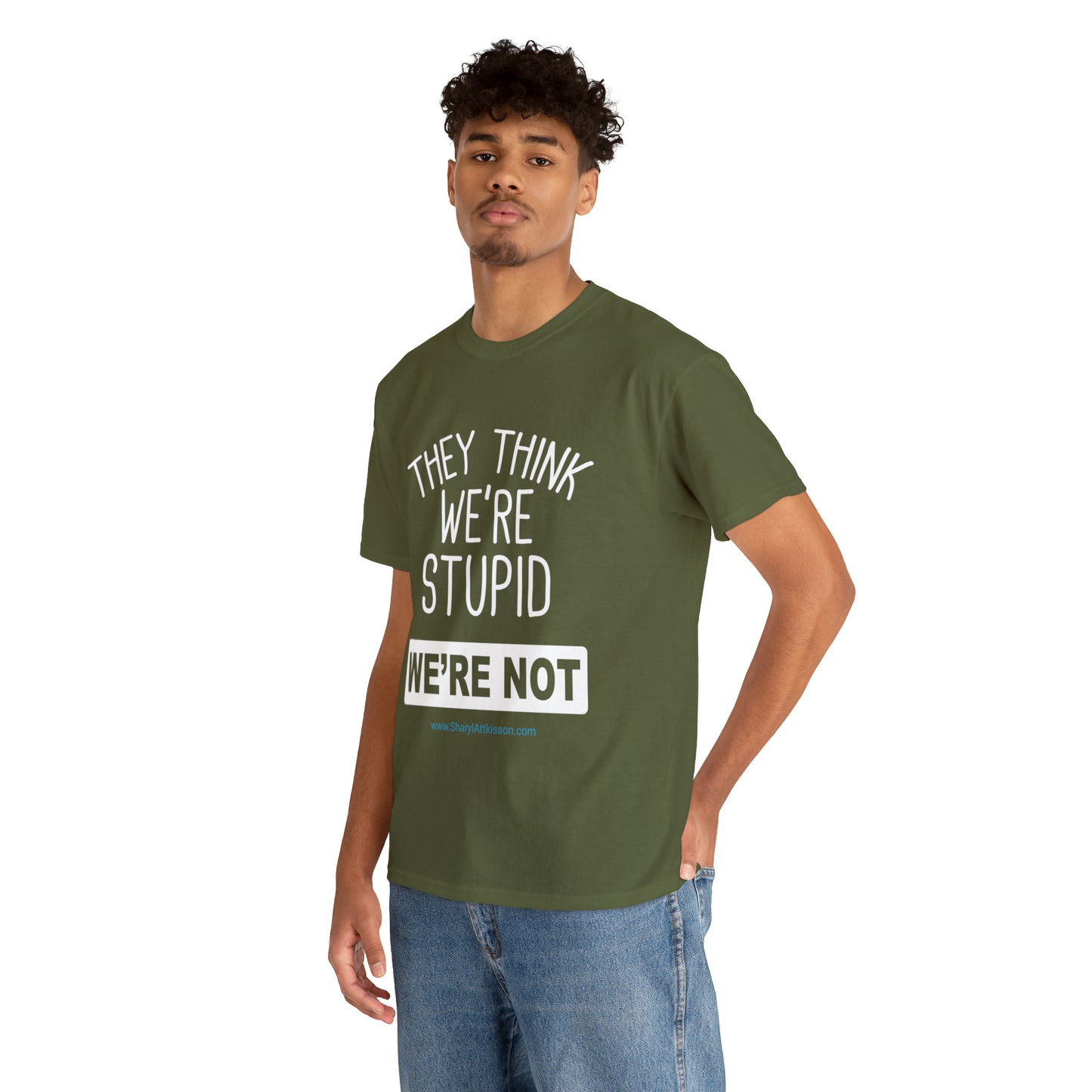 'They Think We're Stupid: We're Not' T-Shirt (White Rectangle/8 colors)