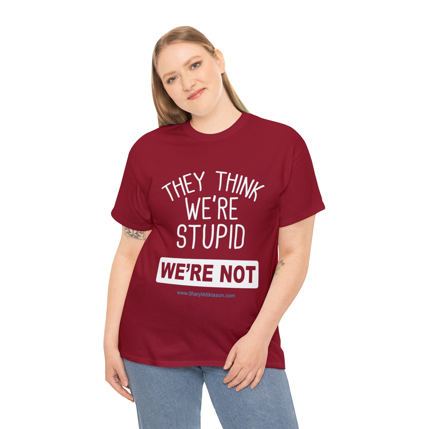 'They Think We're Stupid: We're Not' T-Shirt (White Rectangle/8 colors)