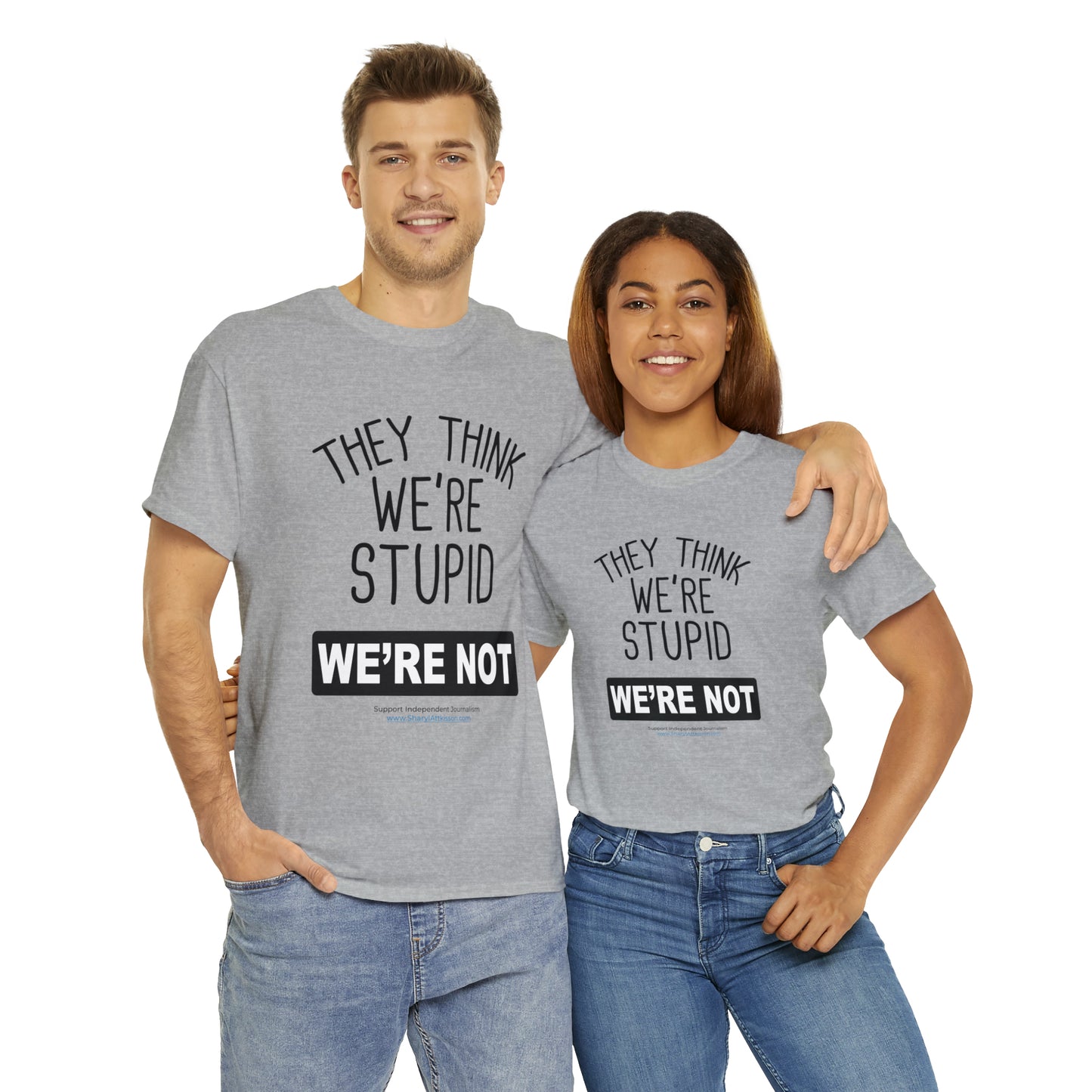 'They Think We're Stupid. We're Not' T-Shirt (Black Rectangle/10 colors)