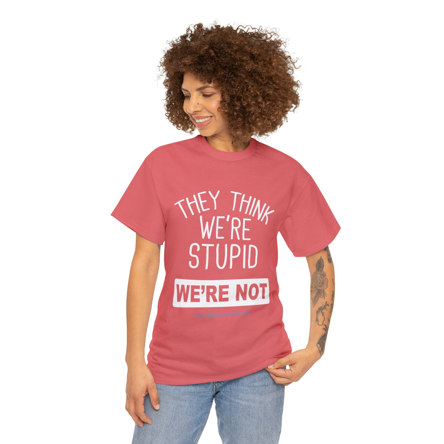 'They Think We're Stupid: We're Not' T-Shirt (White Rectangle/8 colors)