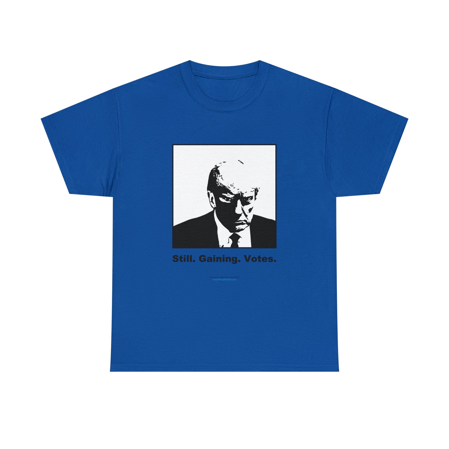 'Still. Gaining. Votes.' Trump Mugshot T-Shirt (10 colors)