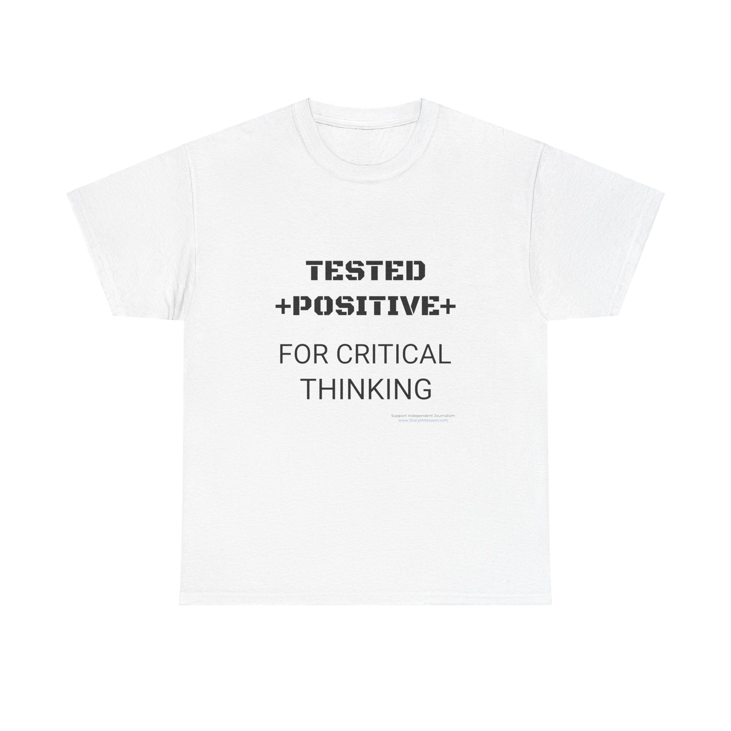 'I Tested Positive for Critical Thinking' T-Shirt (8 colors)