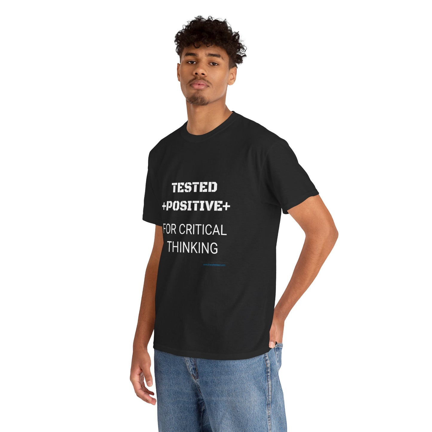 'I Tested Positive for Critical Thinking' T-Shirt (8 colors)