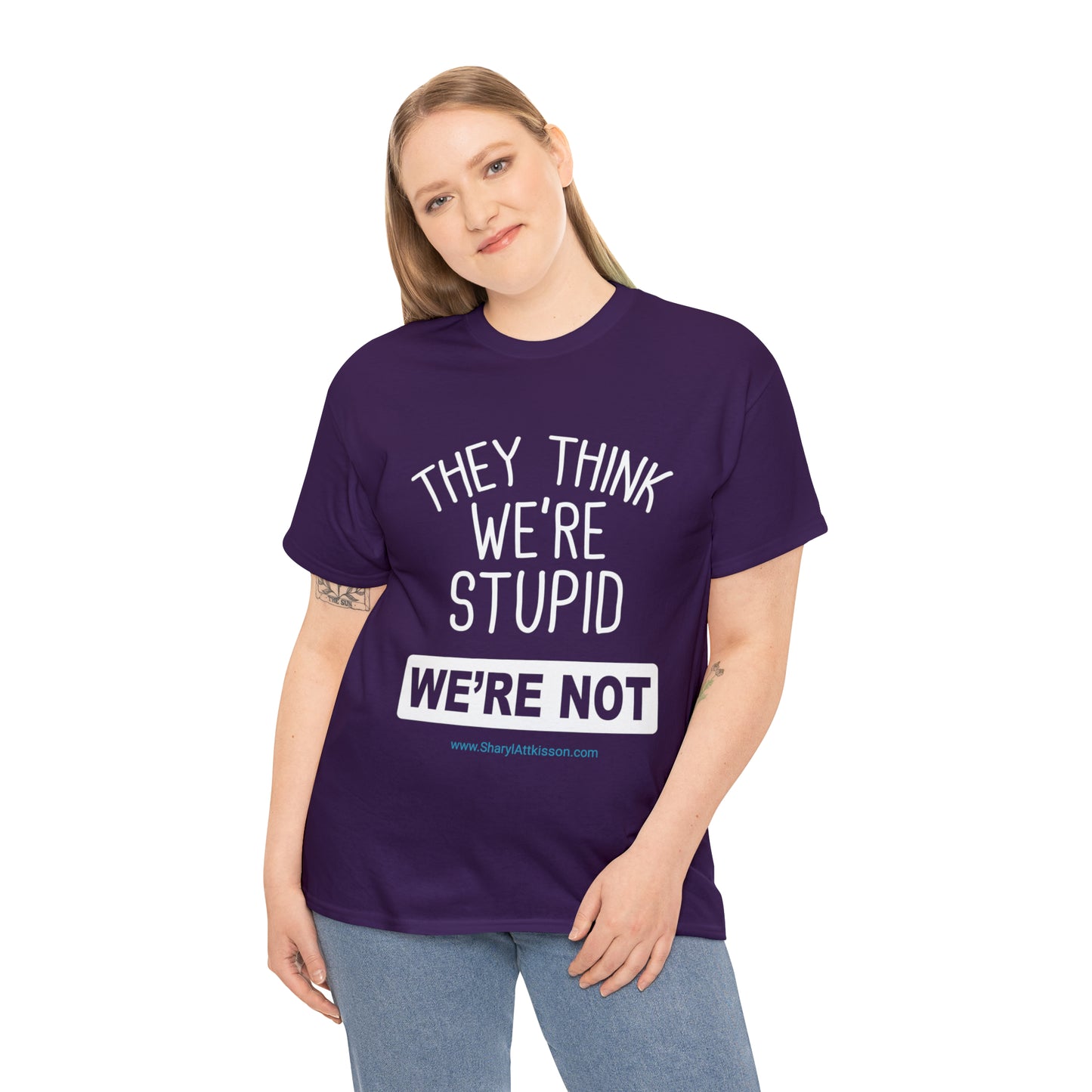 'They Think We're Stupid: We're Not' T-Shirt (White Rectangle/8 colors)
