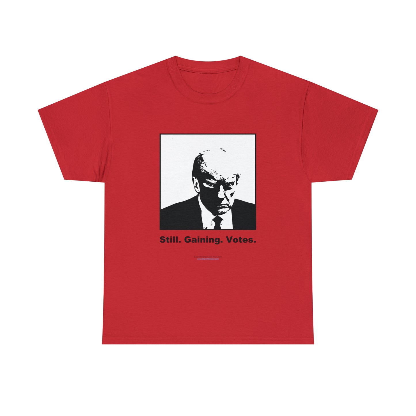 'Still. Gaining. Votes.' Trump Mugshot T-Shirt (10 colors)