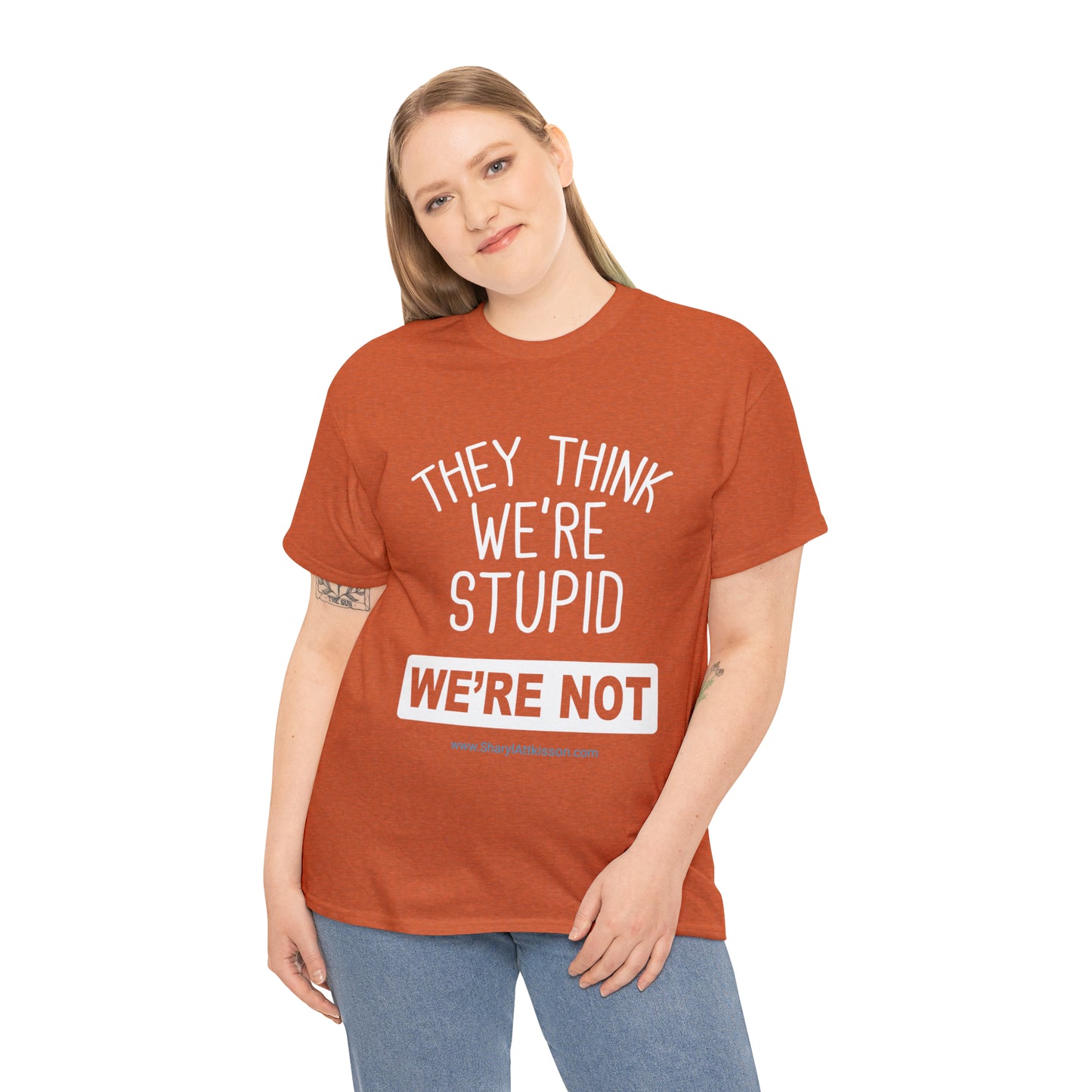 'They Think We're Stupid: We're Not' T-Shirt (White Rectangle/8 colors)