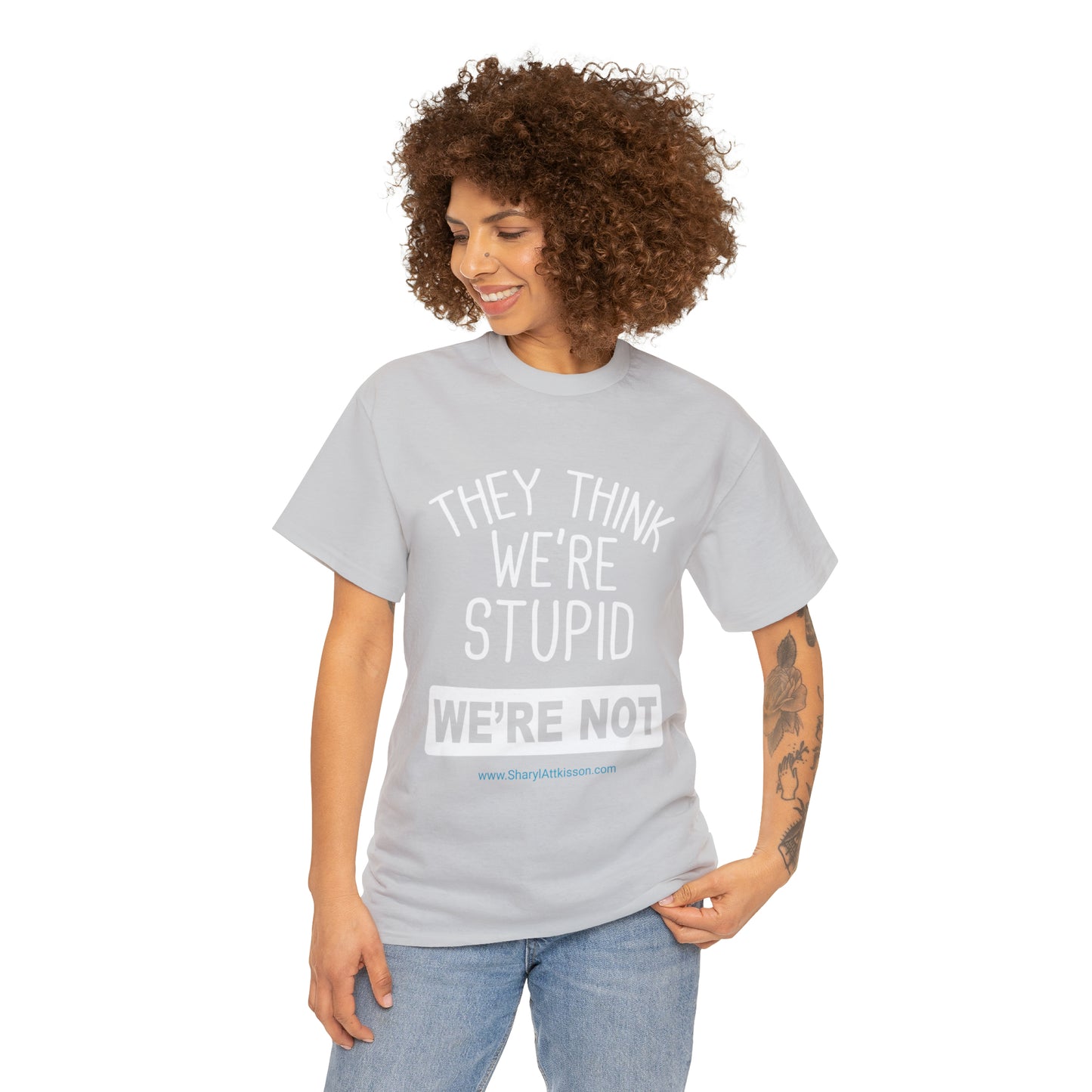 'They Think We're Stupid: We're Not' T-Shirt (White Rectangle/8 colors)