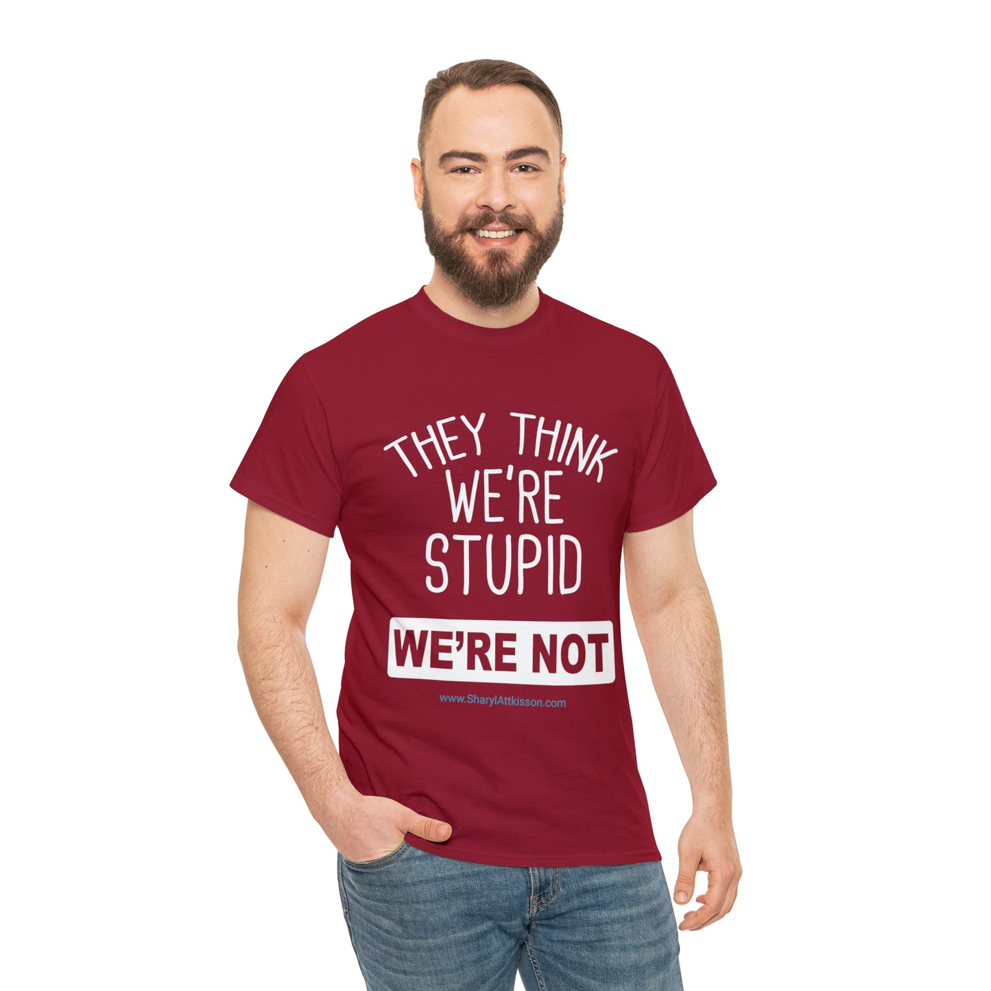 'They Think We're Stupid: We're Not' T-Shirt (White Rectangle/8 colors)