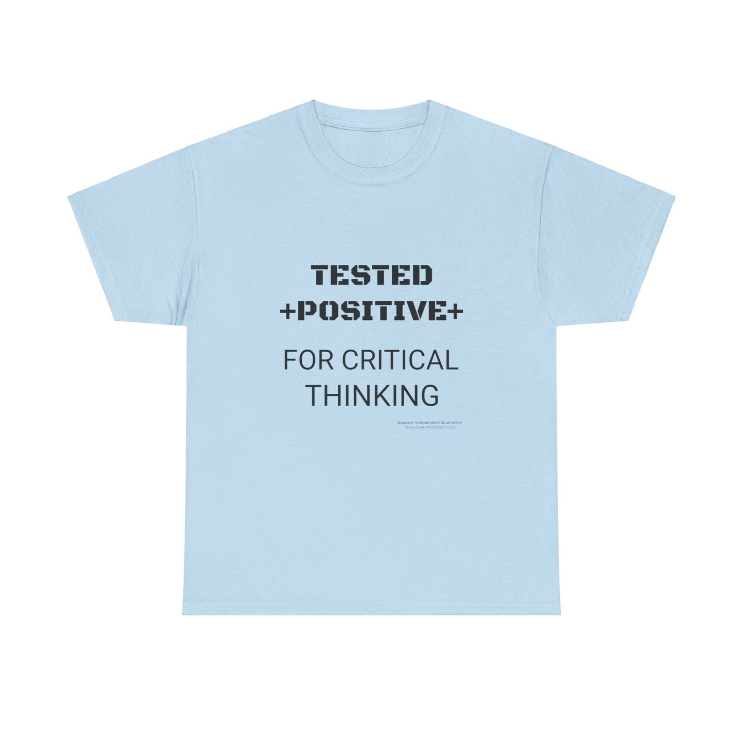 'I Tested Positive for Critical Thinking' T-Shirt (8 colors)