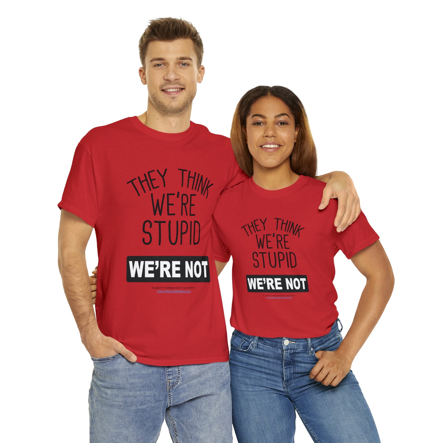 'They Think We're Stupid. We're Not' T-Shirt (Black Rectangle/10 colors)