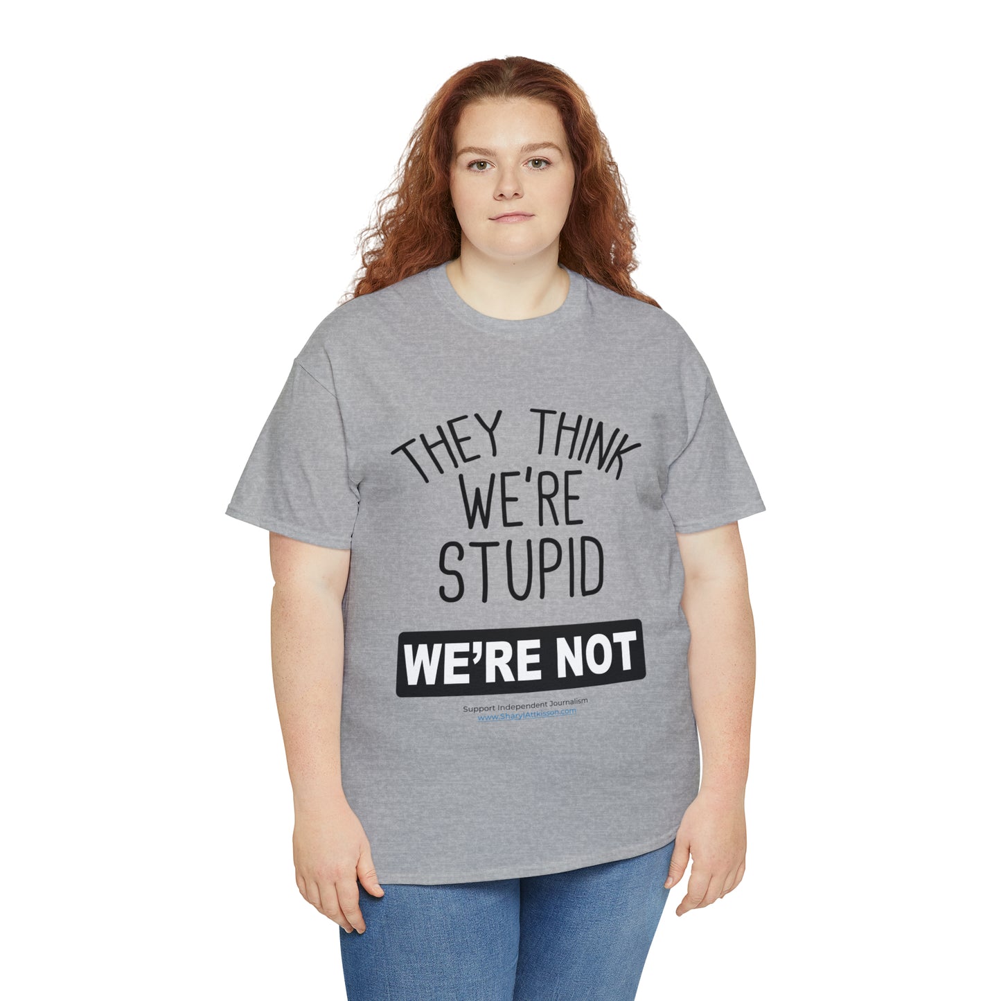 'They Think We're Stupid. We're Not' T-Shirt (Black Rectangle/10 colors)