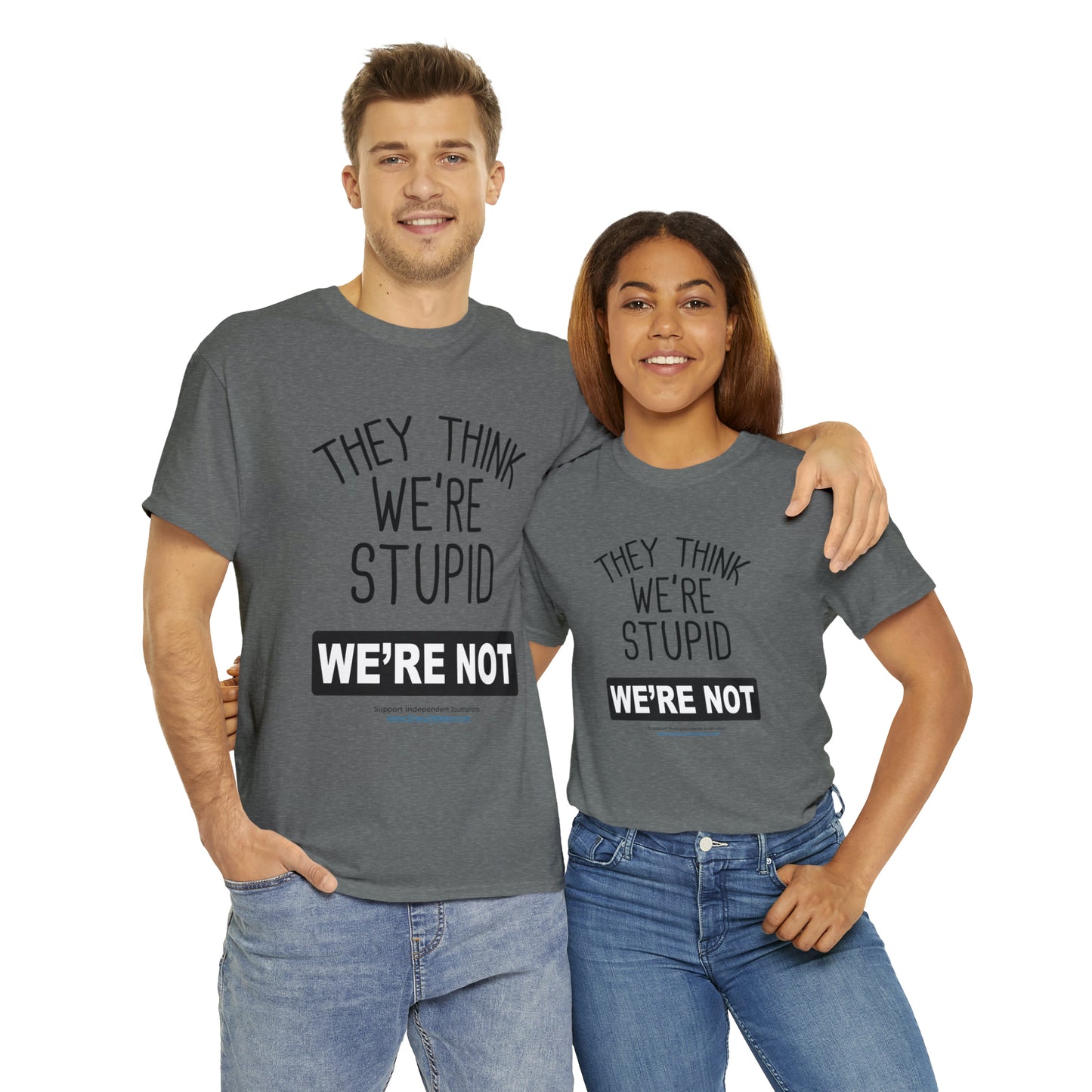 'They Think We're Stupid. We're Not' T-Shirt (Black Rectangle/10 colors)