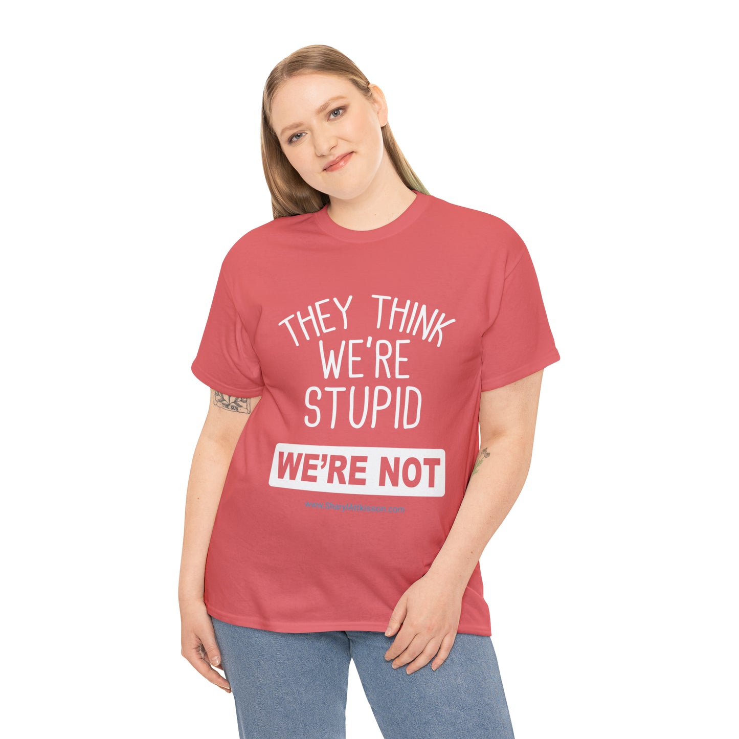 'They Think We're Stupid: We're Not' T-Shirt (White Rectangle/8 colors)