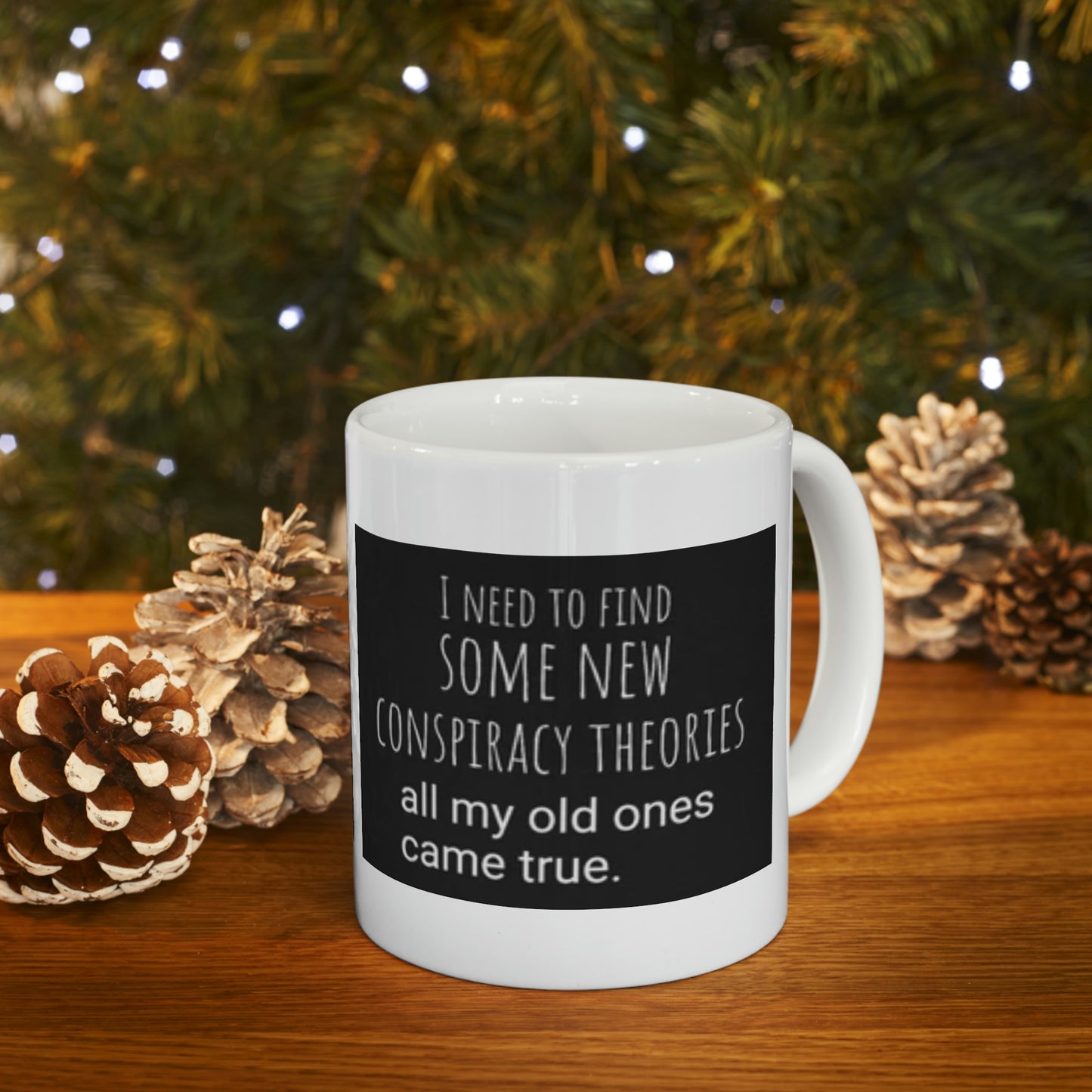 'Conspiracy Theories...Came True' Mug