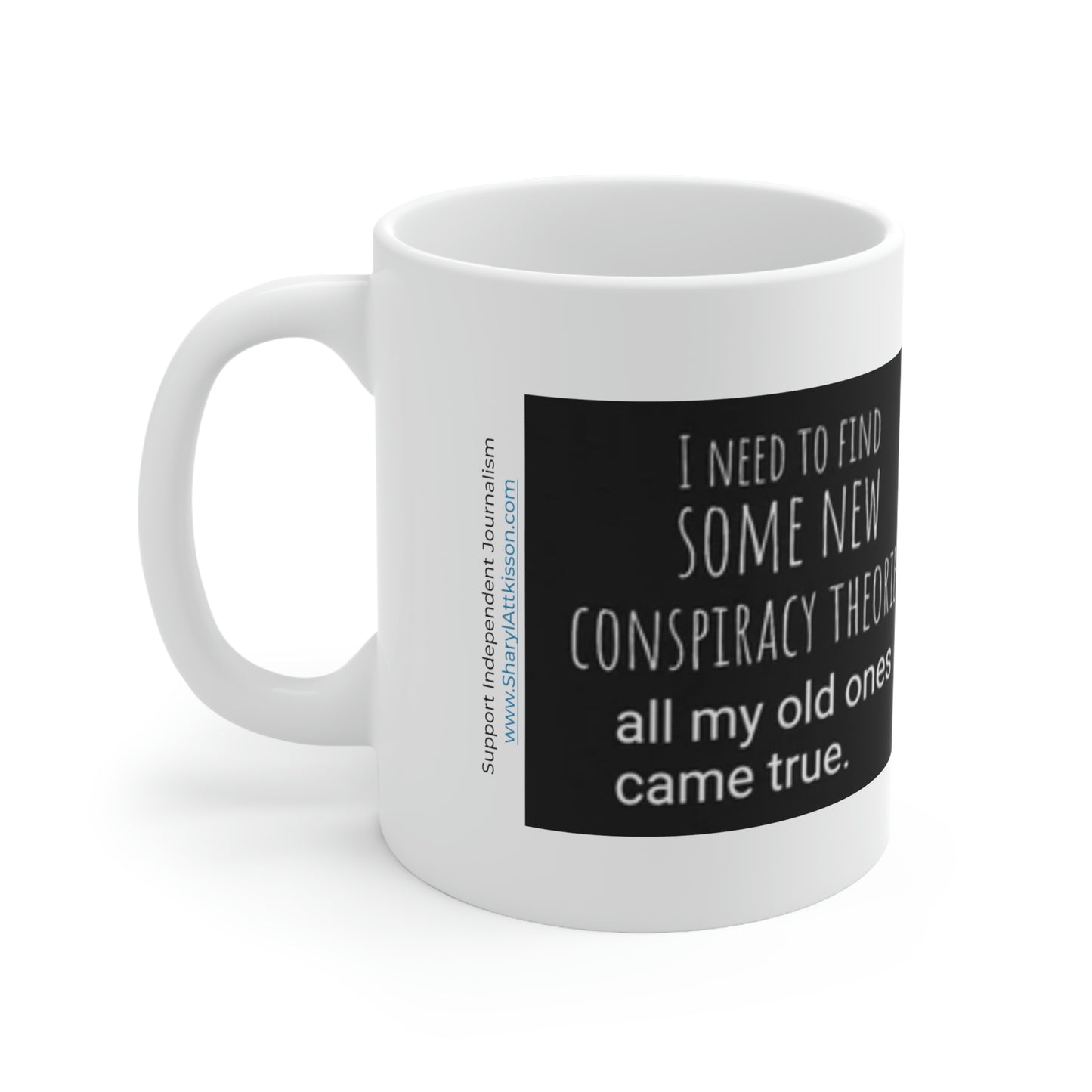 'Conspiracy Theories...Came True' Mug