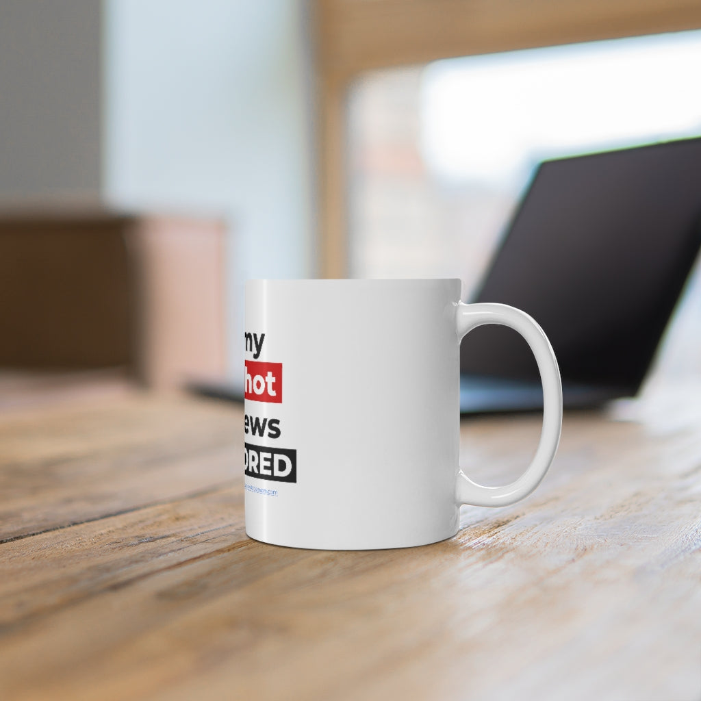 'I Like My Coffee Hot & My News Uncensored' Mug
