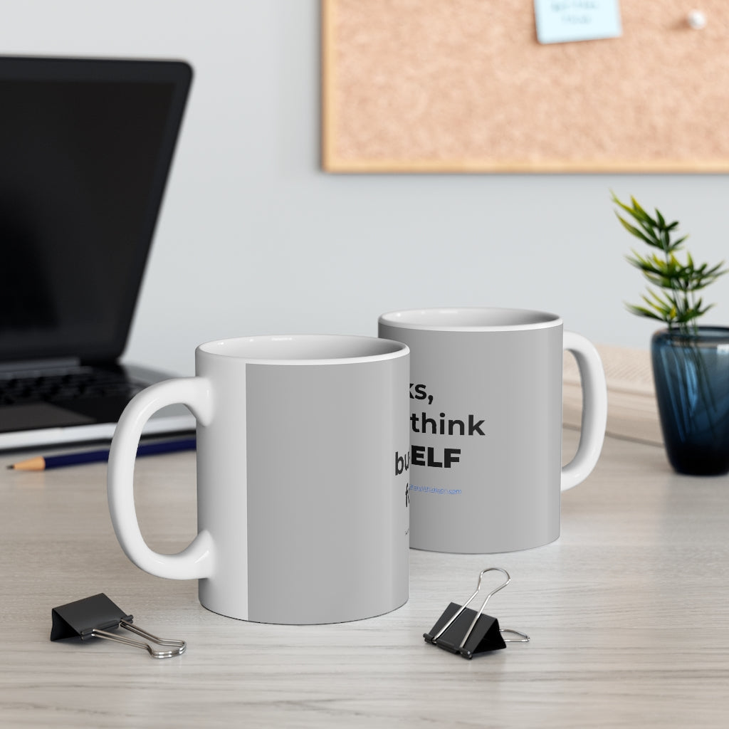'Thanks, but I Can Think for MYSELF' Mug