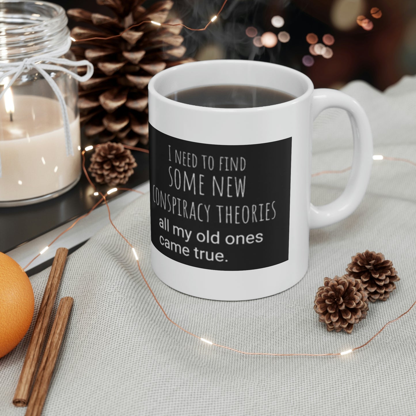 'Conspiracy Theories...Came True' Mug