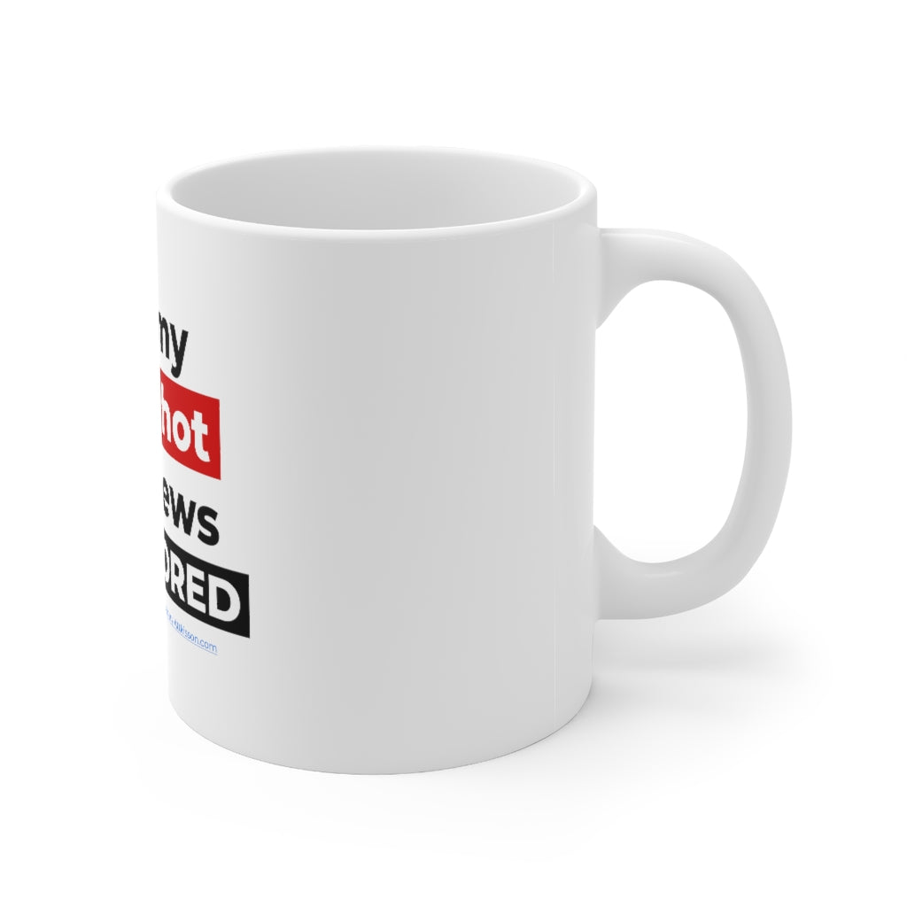 'I Like My Coffee Hot & My News Uncensored' Mug