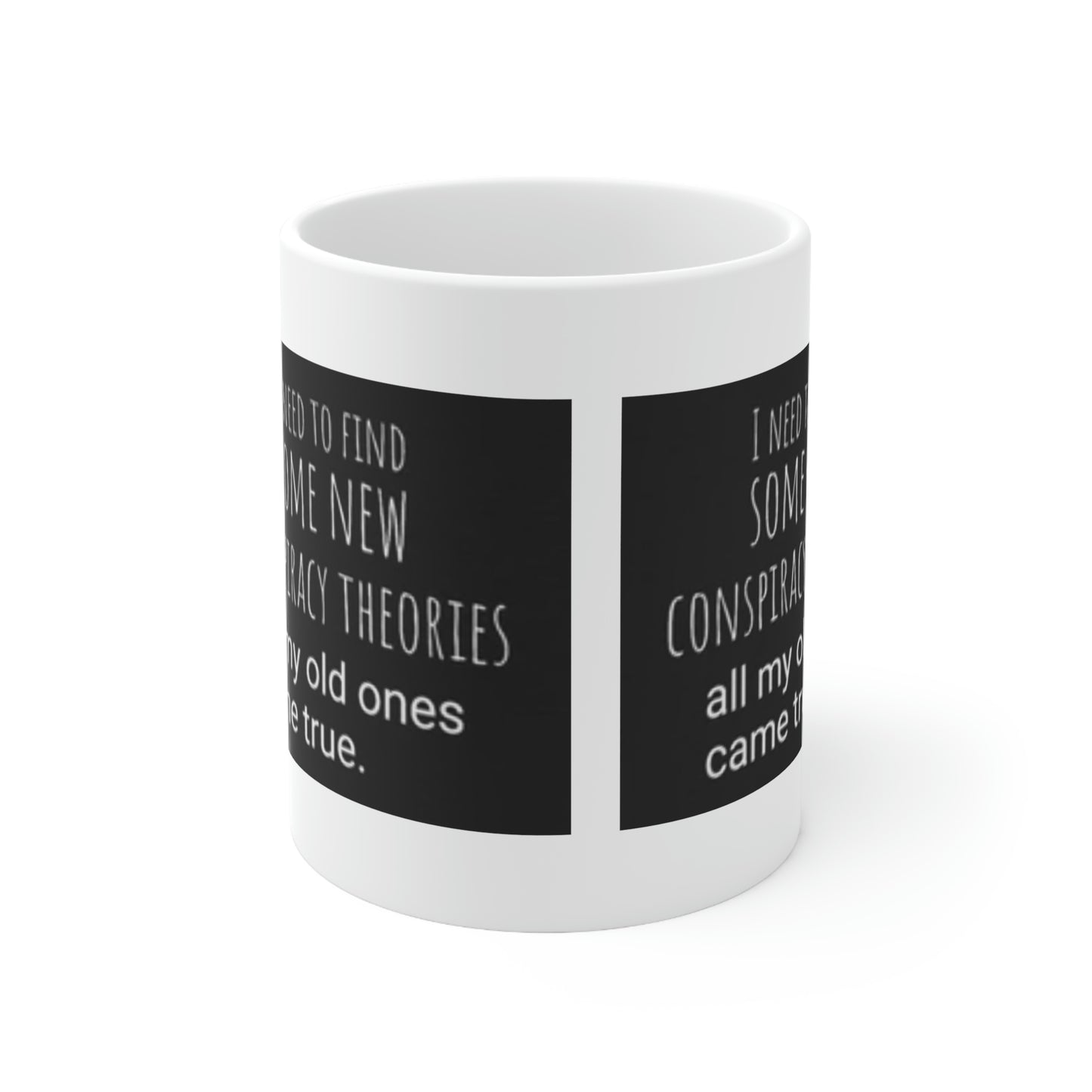 'Conspiracy Theories...Came True' Mug