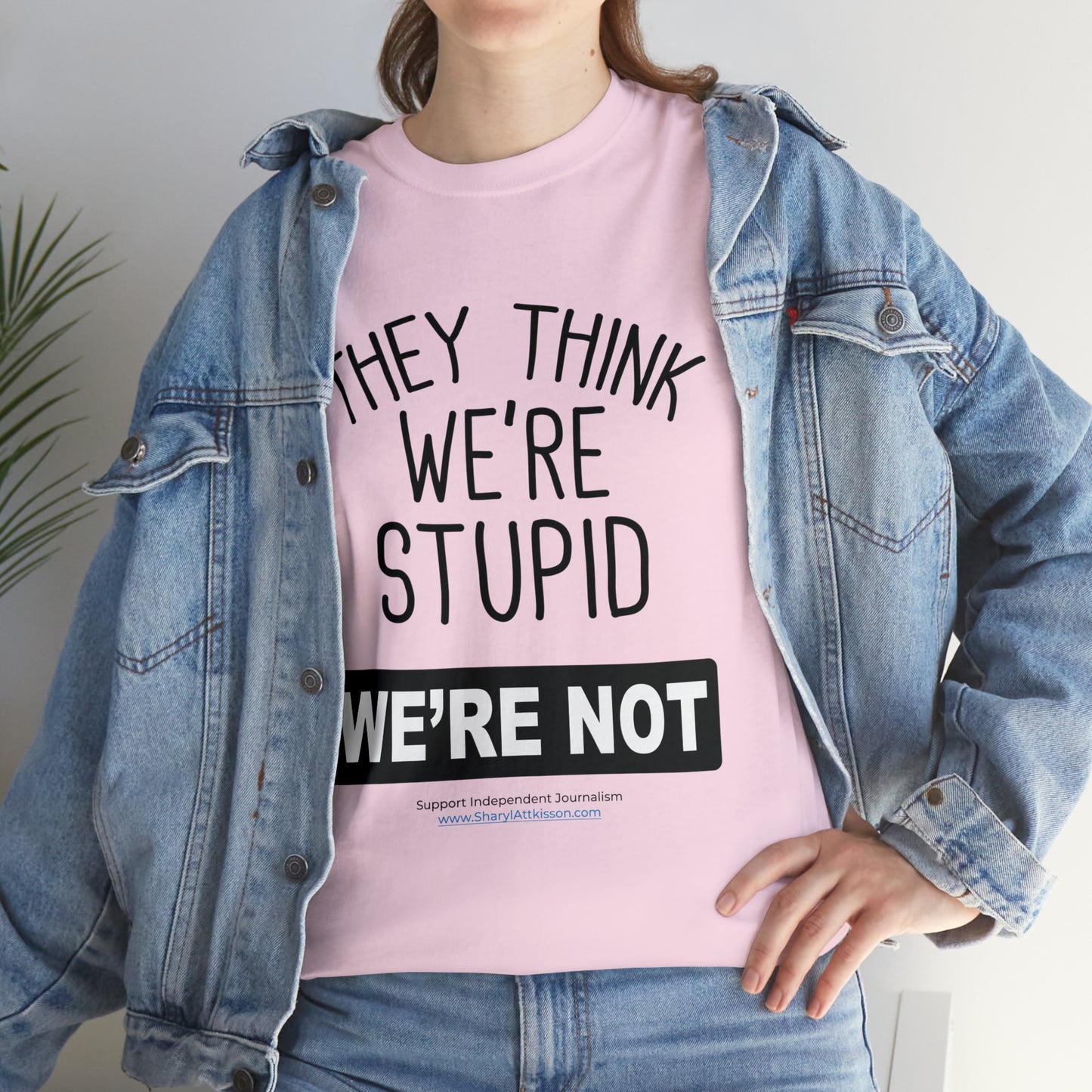 'They Think We're Stupid. We're Not' T-Shirt (Black Rectangle/10 colors)