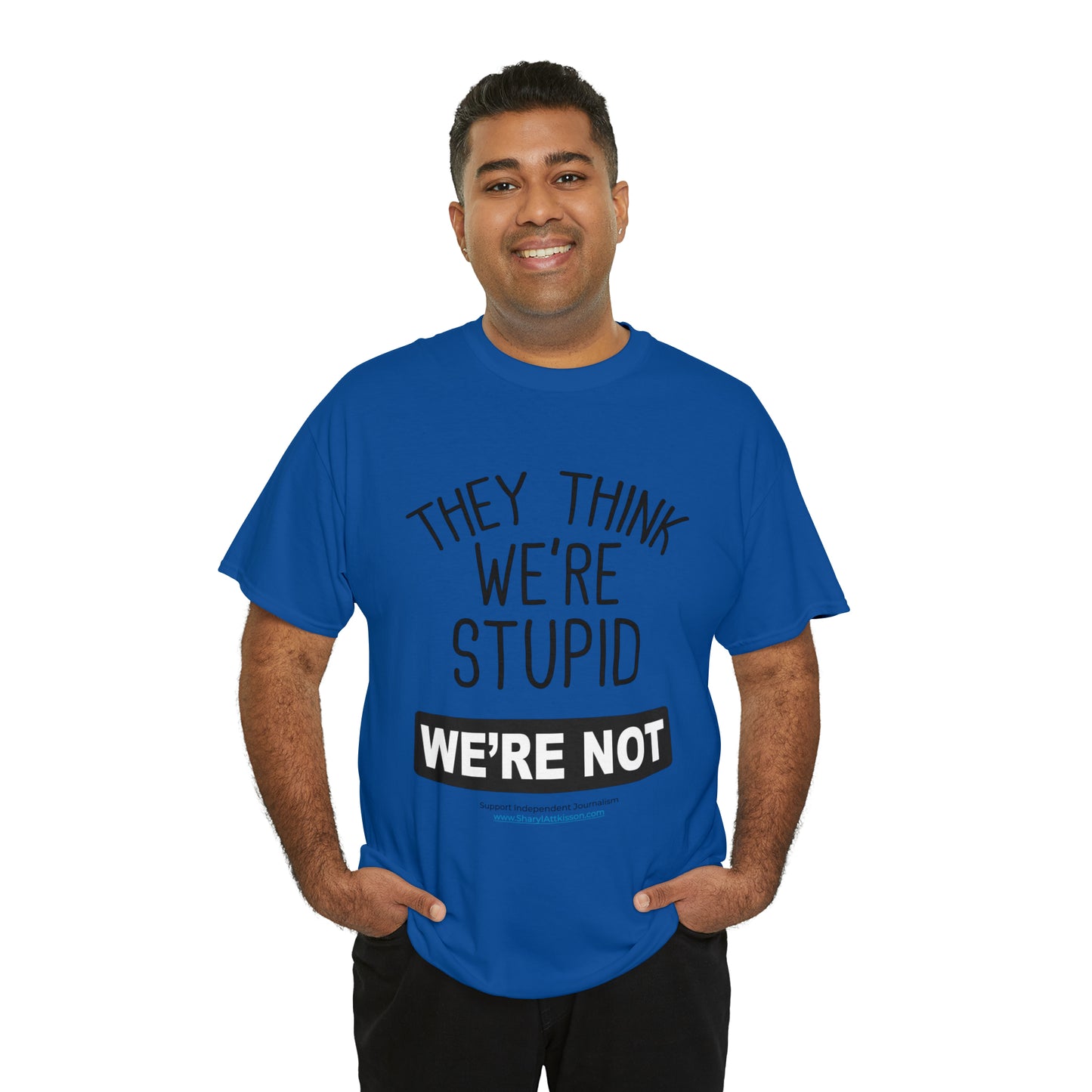 'They Think We're Stupid. We're Not' T-Shirt (Black Rectangle/10 colors)