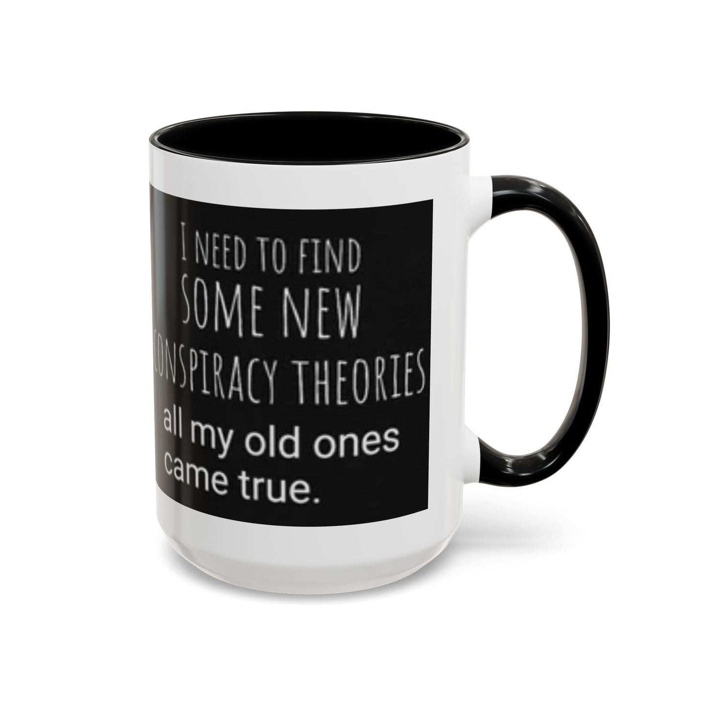 'Conspiracy Theories...Came True' Color Mug (4 Colors)