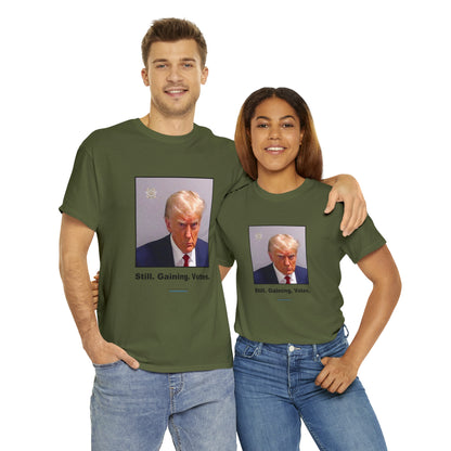 'Still. Gaining. Votes.' Trump Mugshot T-Shirt (10 colors)