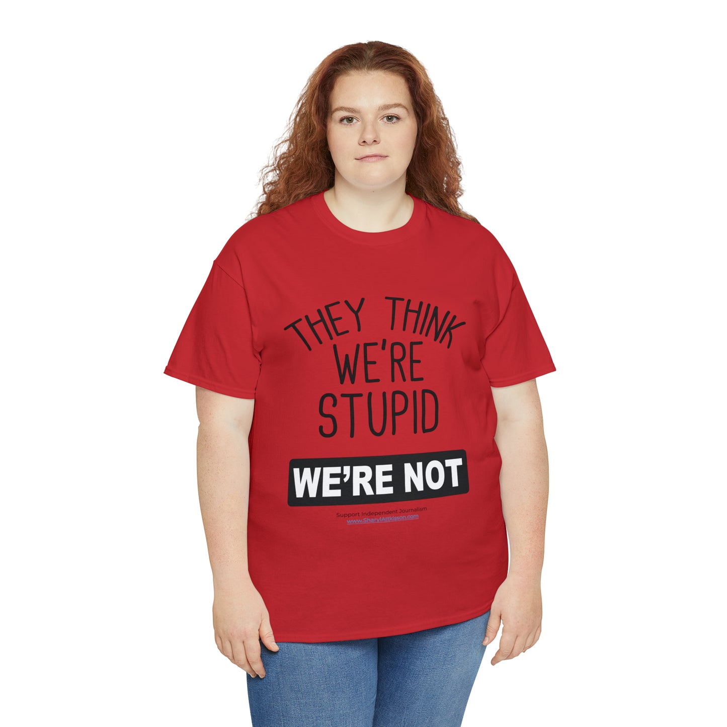 'They Think We're Stupid. We're Not' T-Shirt (Black Rectangle/10 colors)