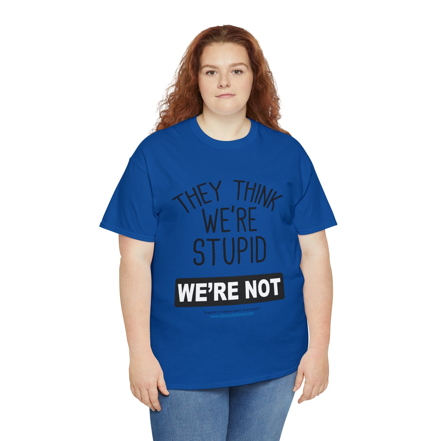'They Think We're Stupid. We're Not' T-Shirt (Black Rectangle/10 colors)
