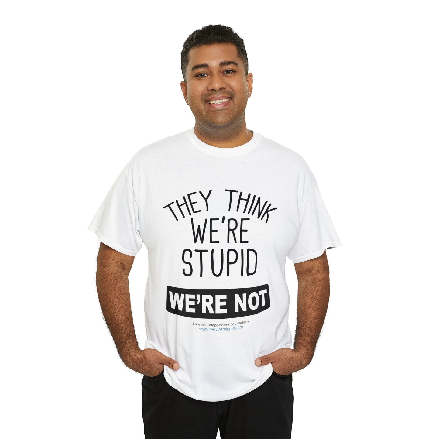 'They Think We're Stupid. We're Not' T-Shirt (Black Rectangle/10 colors)