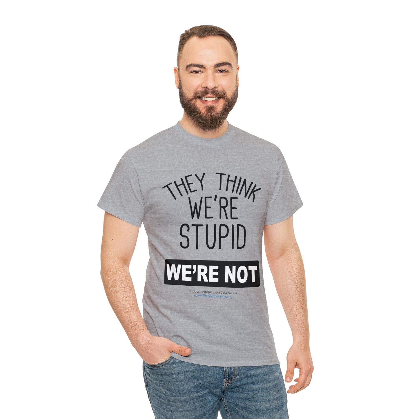 'They Think We're Stupid. We're Not' T-Shirt (Black Rectangle/10 colors)