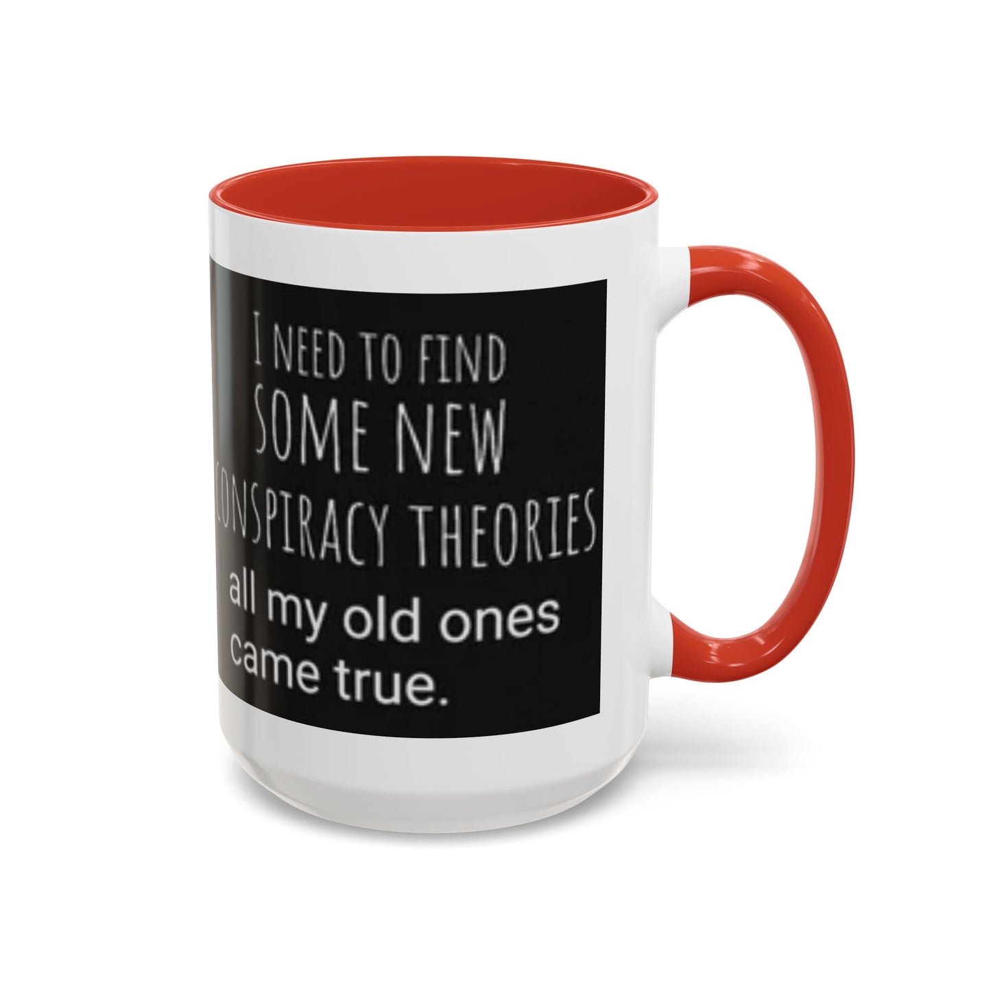 'Conspiracy Theories...Came True' Color Mug (4 Colors)