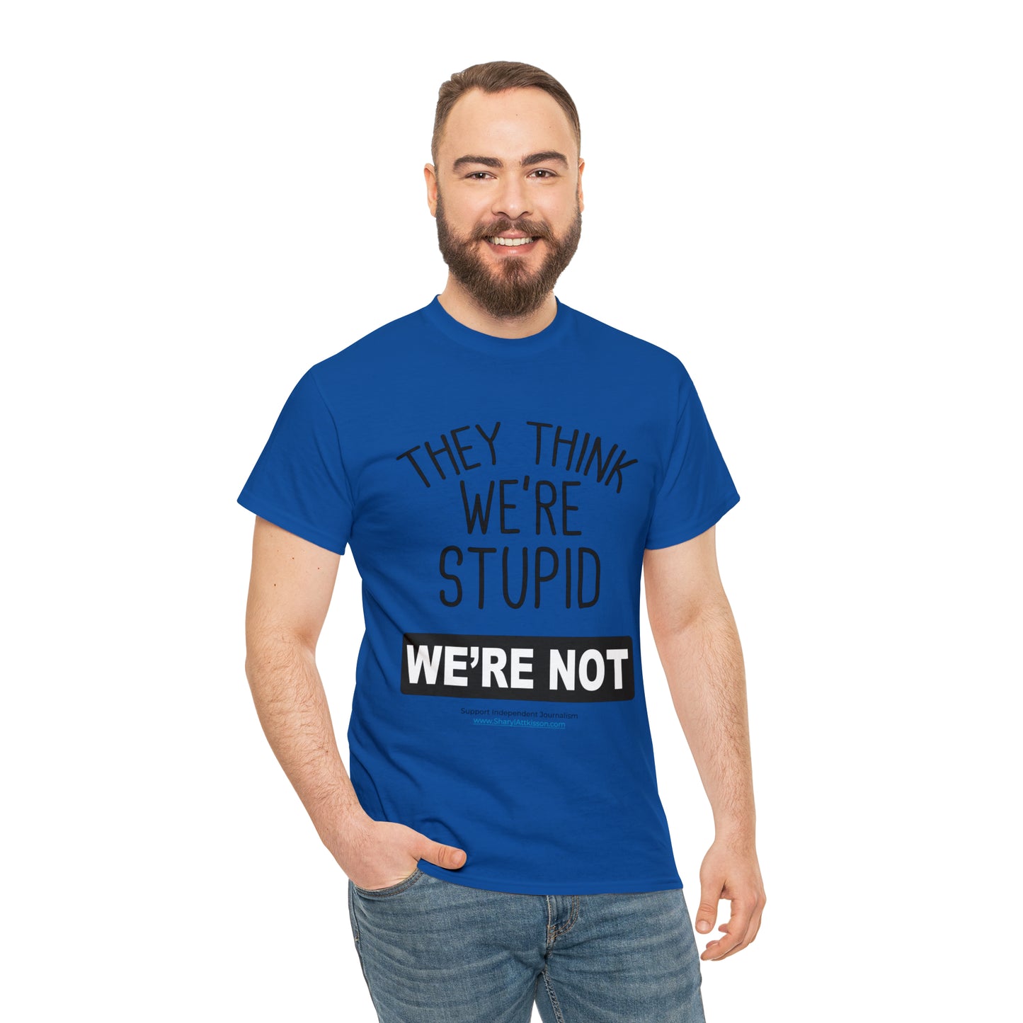 'They Think We're Stupid. We're Not' T-Shirt (Black Rectangle/10 colors)