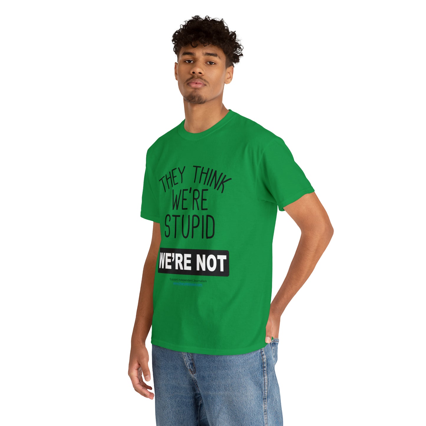 'They Think We're Stupid. We're Not' T-Shirt (Black Rectangle/10 colors)