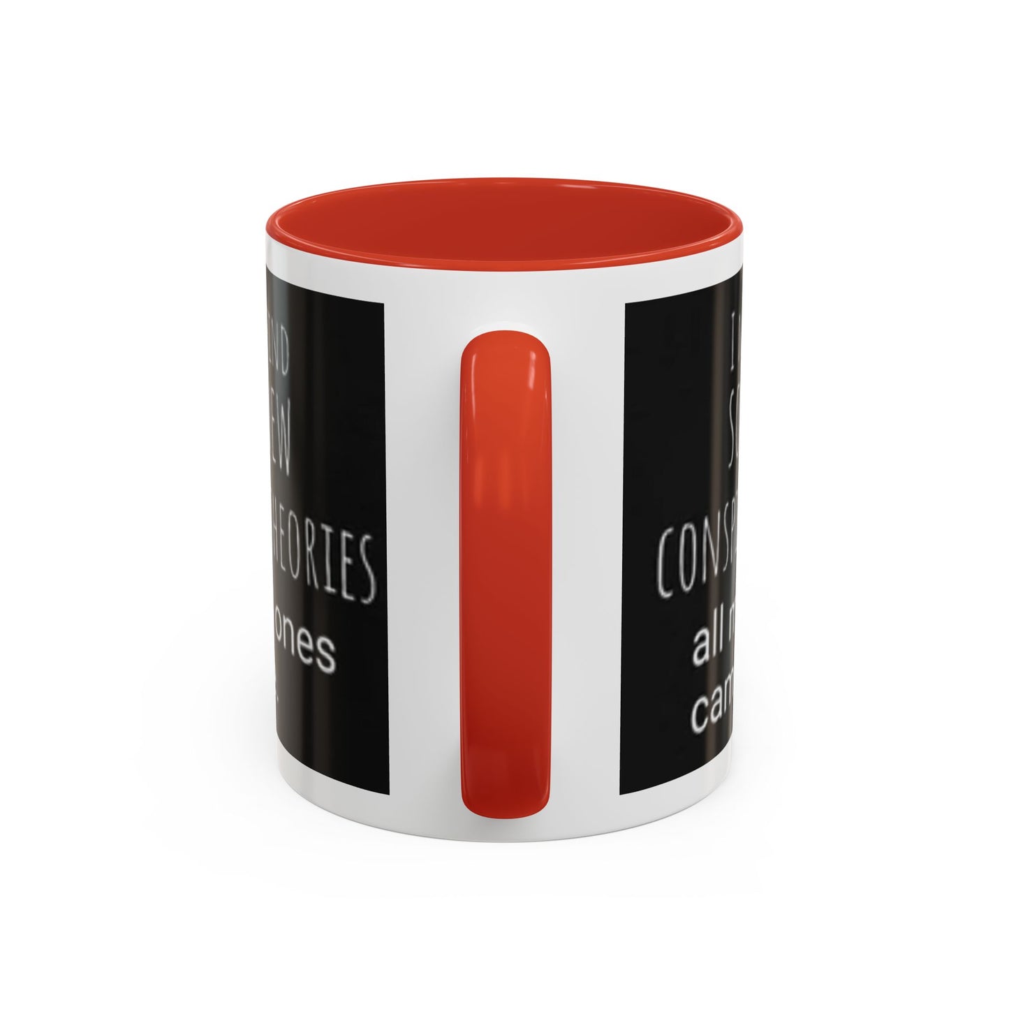 'Conspiracy Theories...Came True' Color Mug (4 Colors)