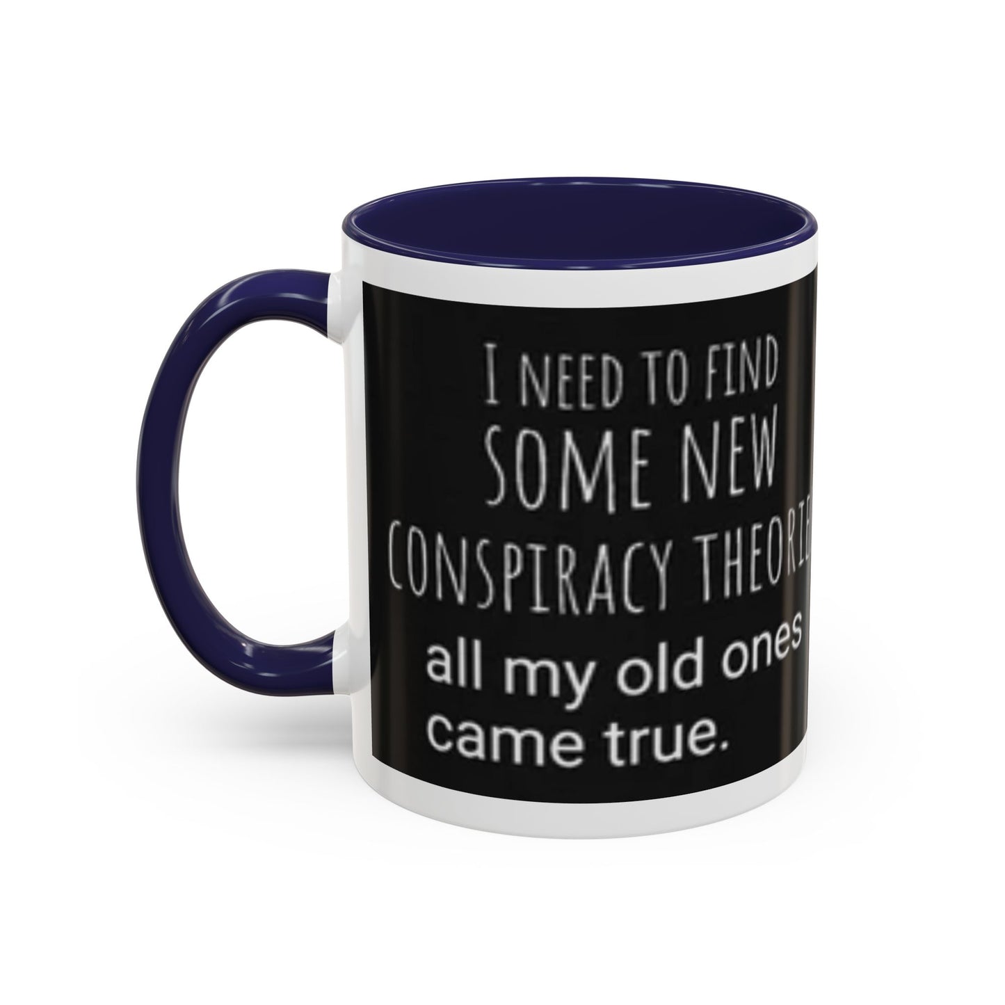 'Conspiracy Theories...Came True' Color Mug (4 Colors)