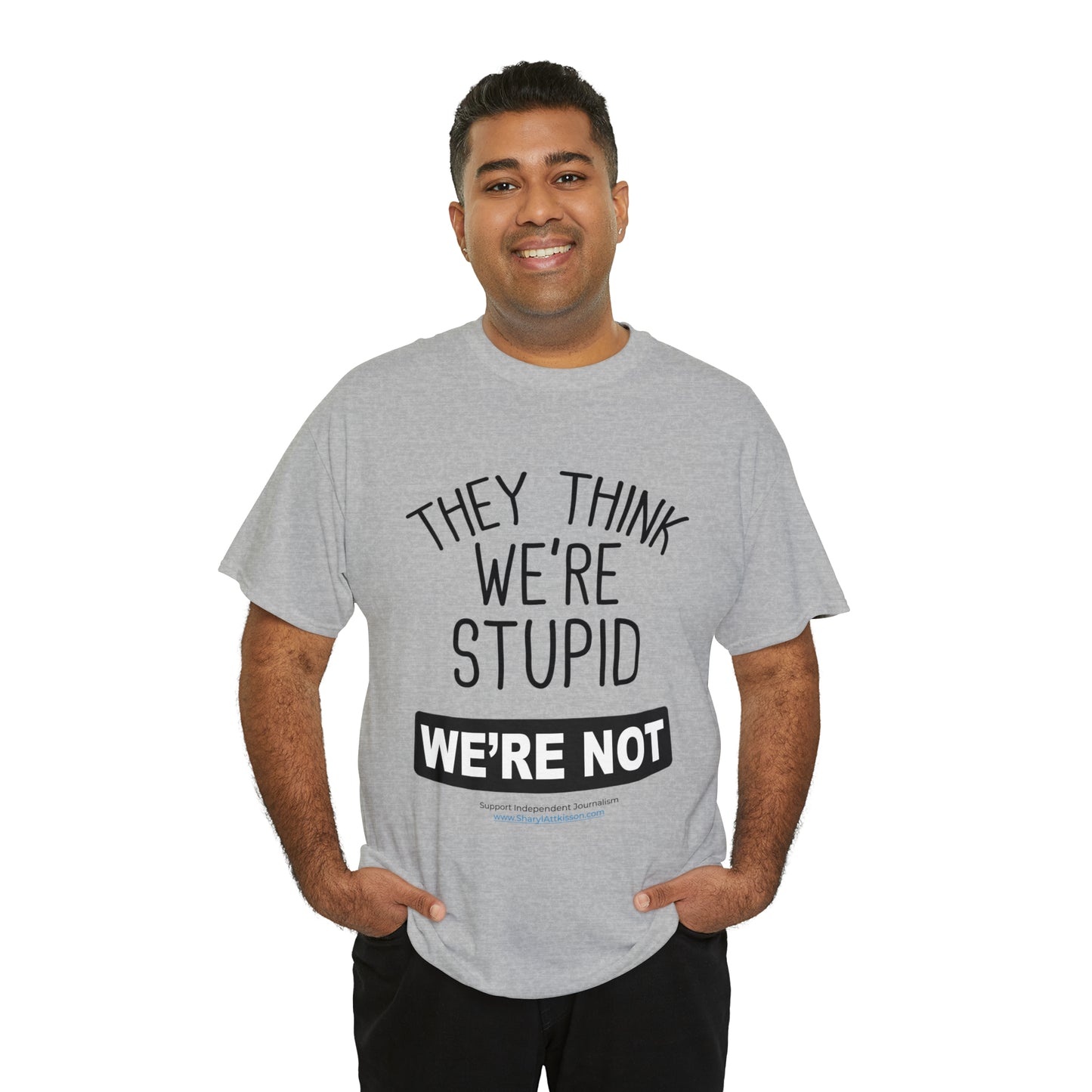 'They Think We're Stupid. We're Not' T-Shirt (Black Rectangle/10 colors)