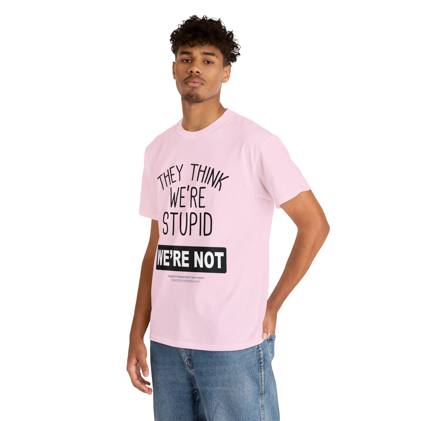 'They Think We're Stupid. We're Not' T-Shirt (Black Rectangle/10 colors)