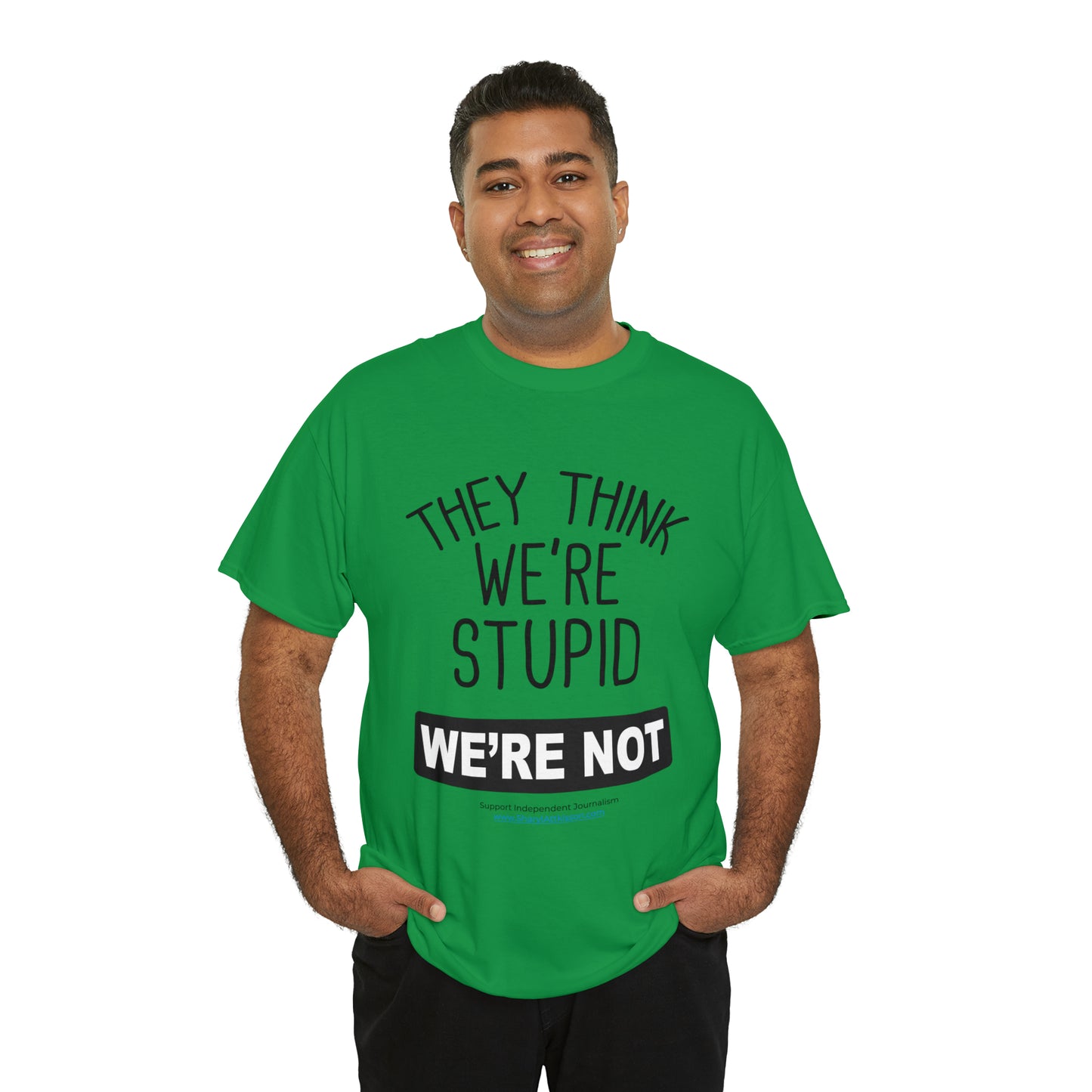 'They Think We're Stupid. We're Not' T-Shirt (Black Rectangle/10 colors)