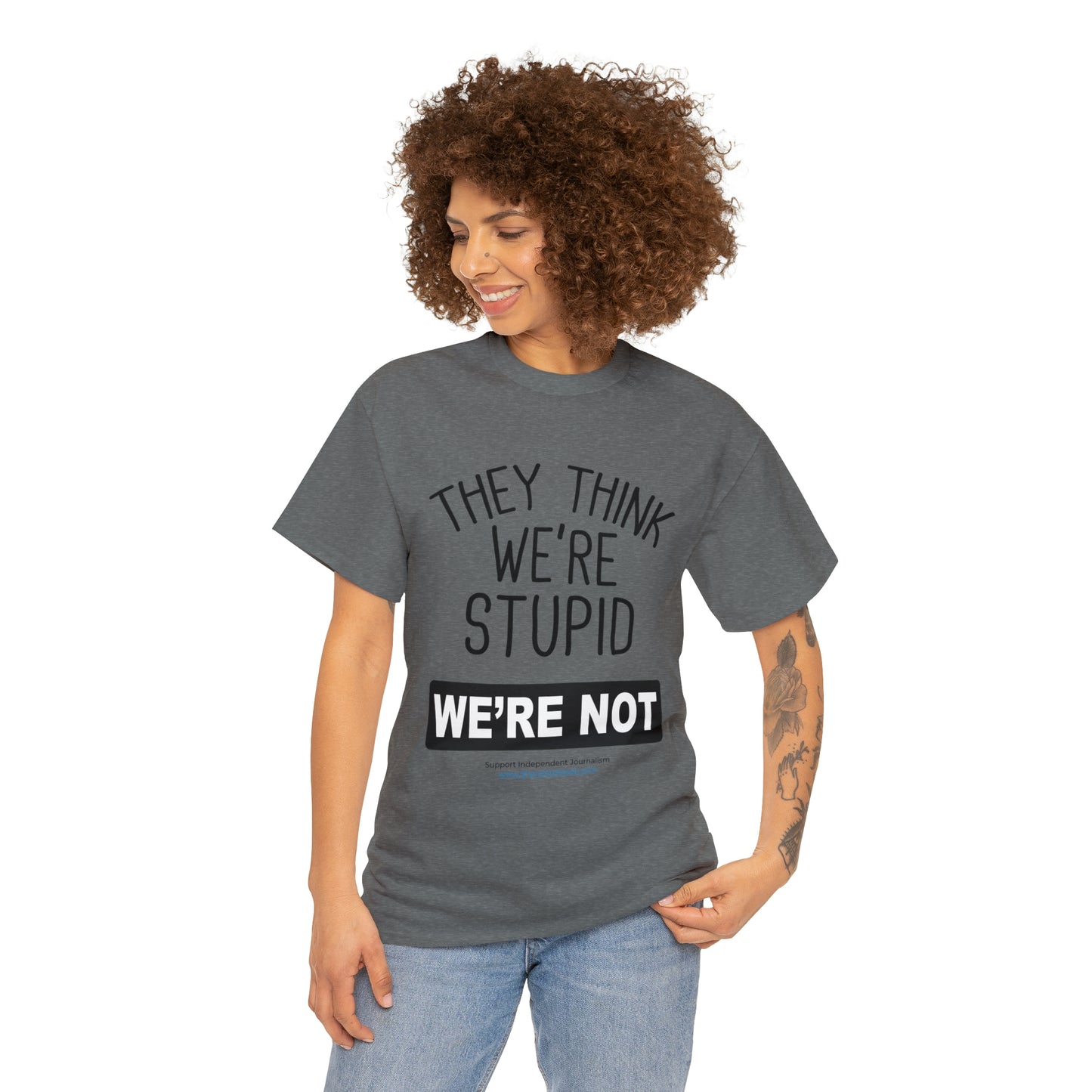 'They Think We're Stupid. We're Not' T-Shirt (Black Rectangle/10 colors)