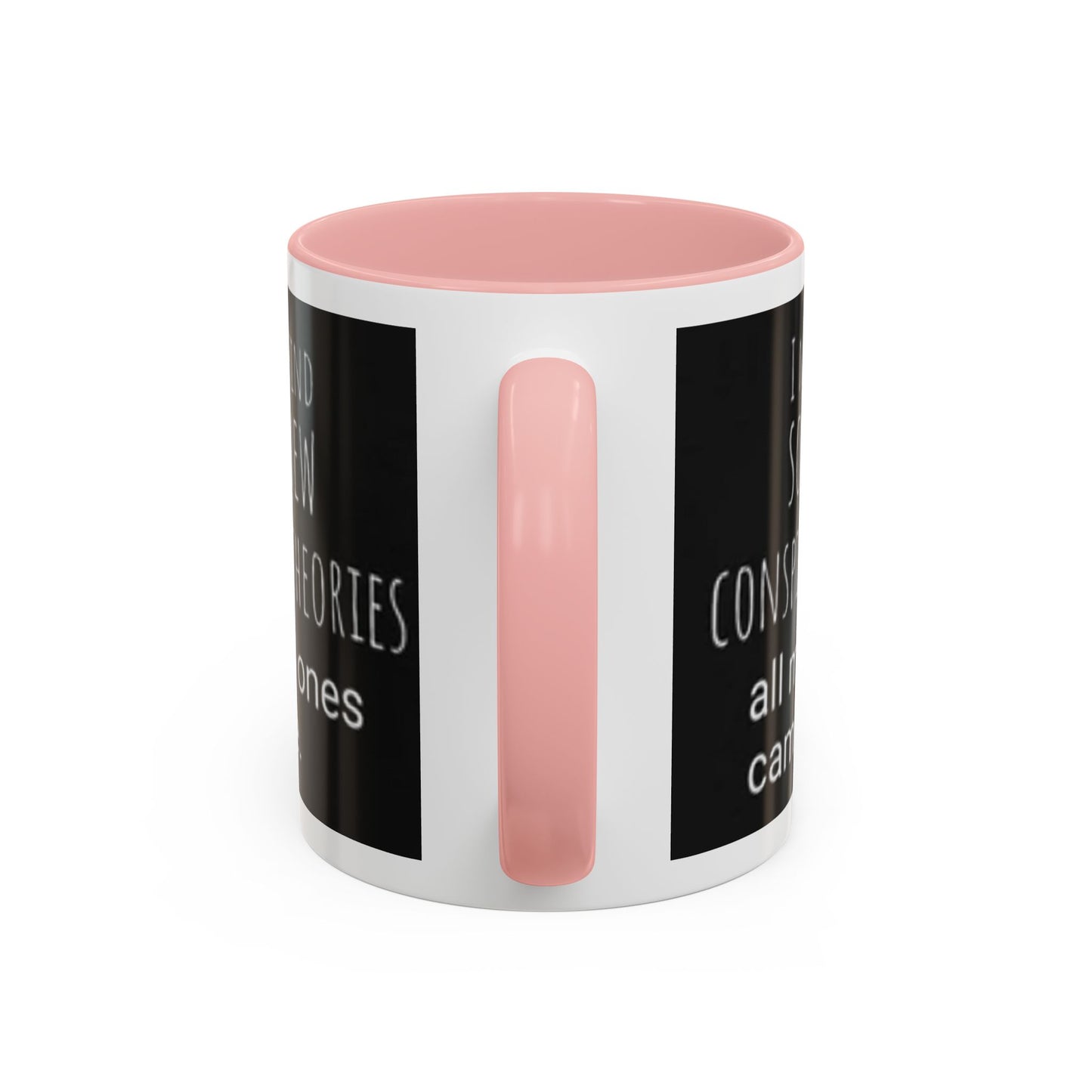 'Conspiracy Theories...Came True' Color Mug (4 Colors)