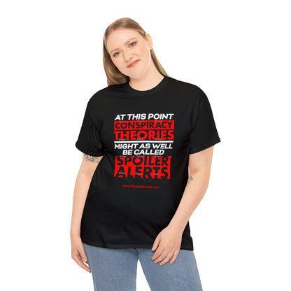 'Conspiracy Theories...Spoiler Alert' T-Shirt (8 colors)