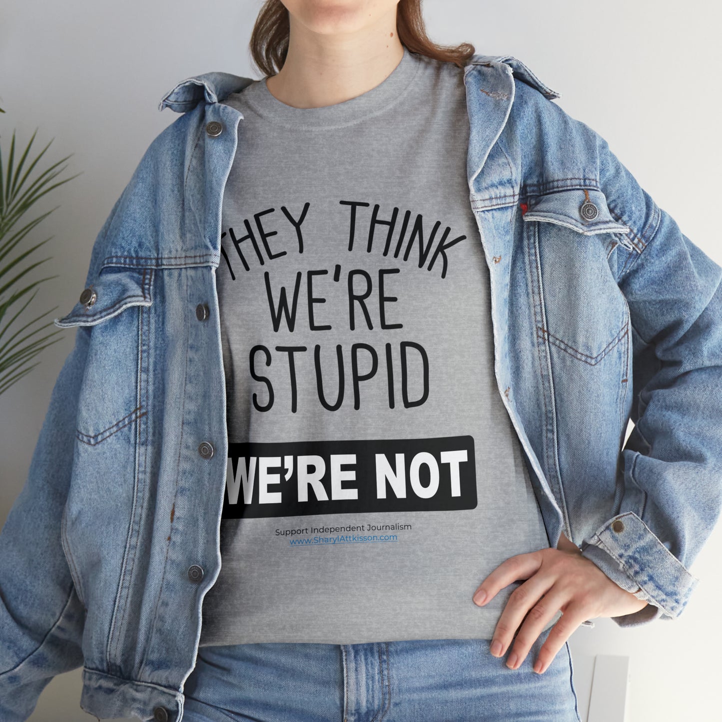 'They Think We're Stupid. We're Not' T-Shirt (Black Rectangle/10 colors)