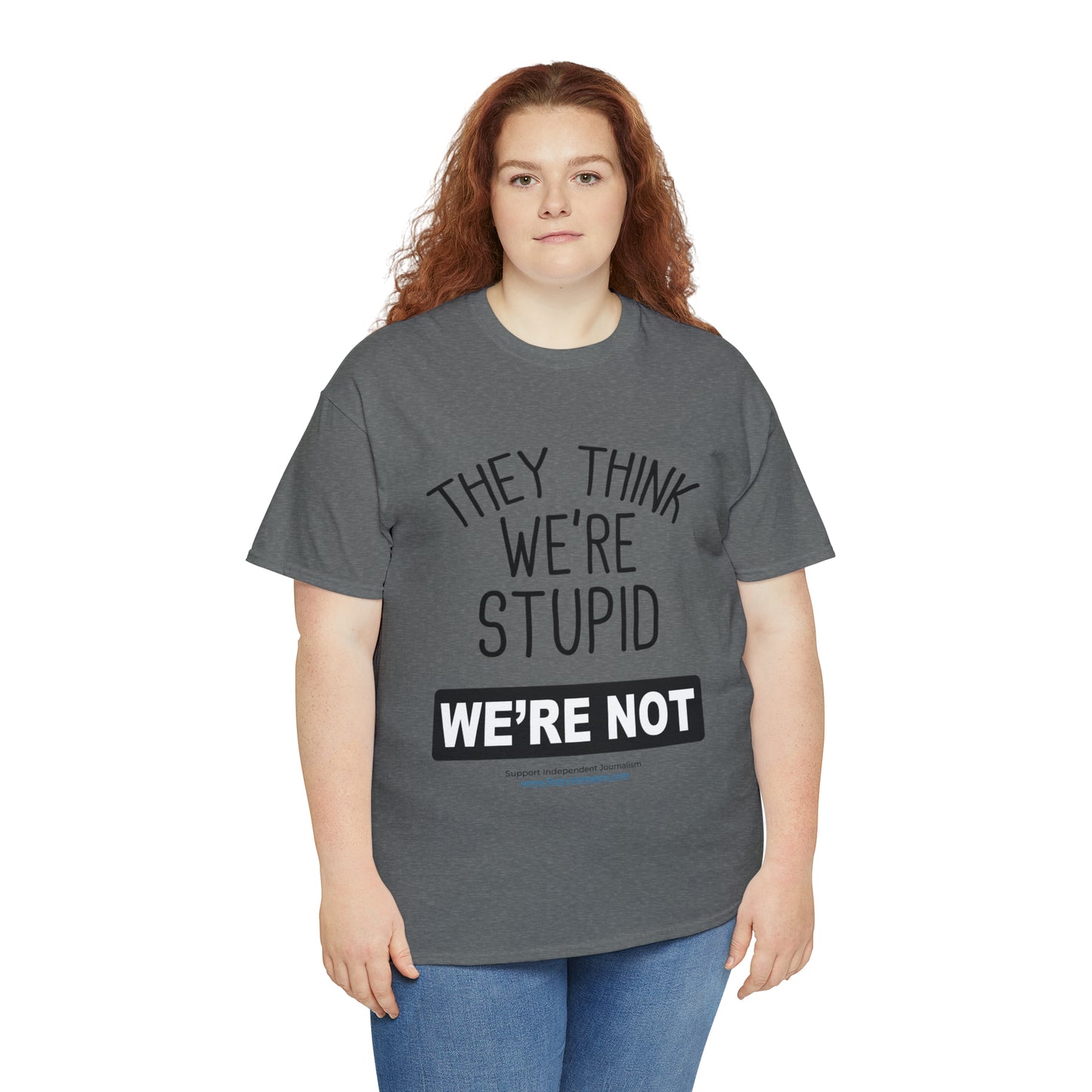 'They Think We're Stupid. We're Not' T-Shirt (Black Rectangle/10 colors)