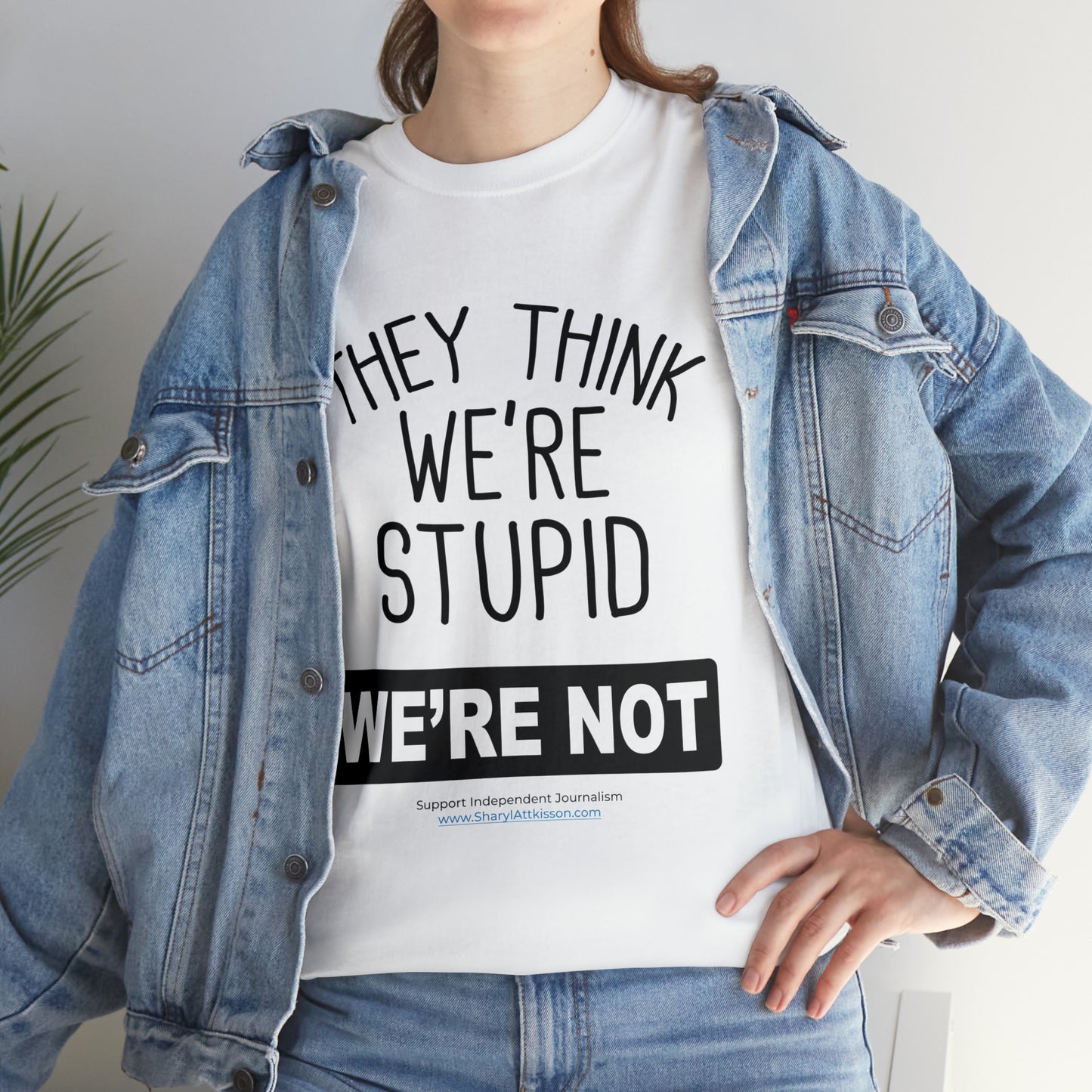 'They Think We're Stupid. We're Not' T-Shirt (Black Rectangle/10 colors)