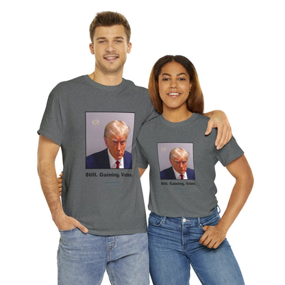 'Still. Gaining. Votes.' Trump Mugshot T-Shirt (10 colors)