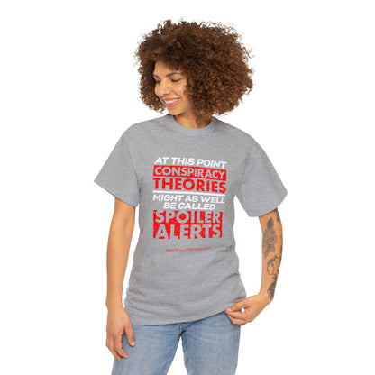 'Conspiracy Theories...Spoiler Alert' T-Shirt (8 colors)