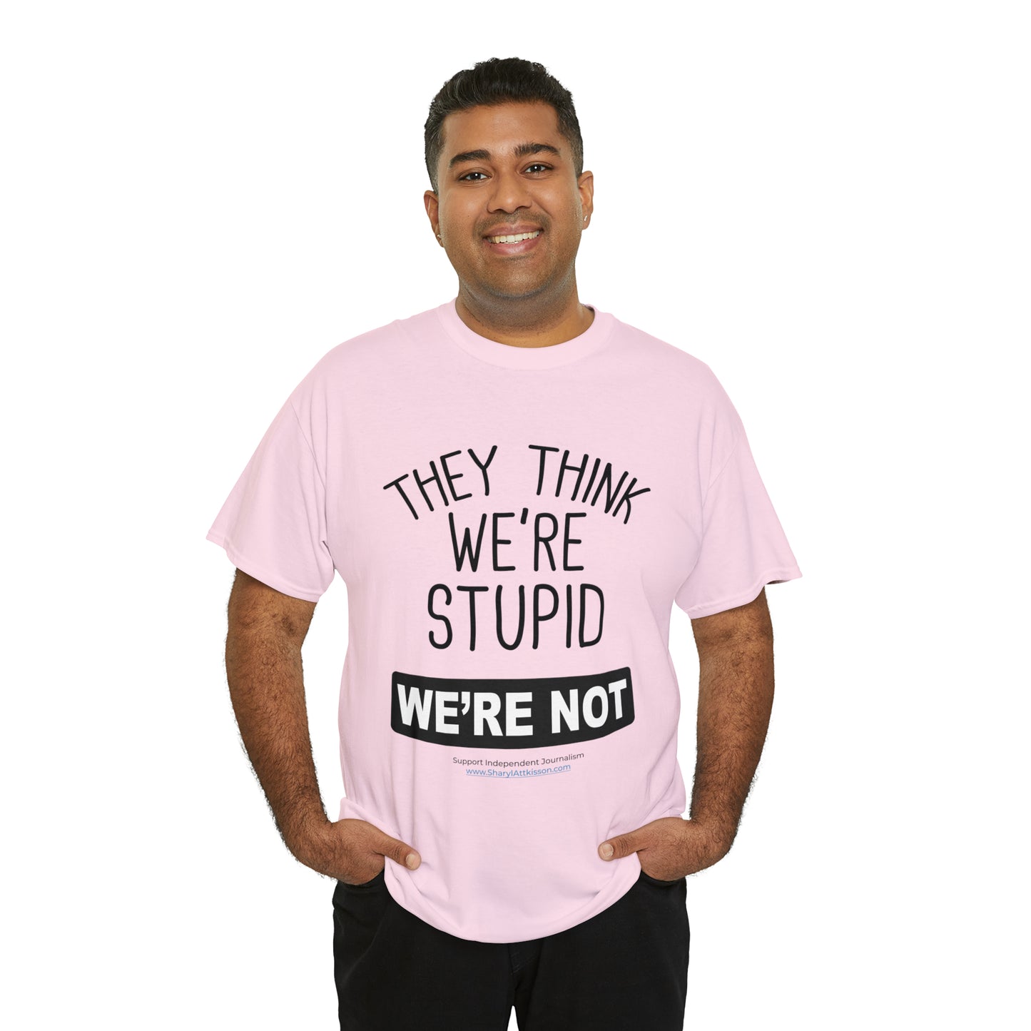 'They Think We're Stupid. We're Not' T-Shirt (Black Rectangle/10 colors)